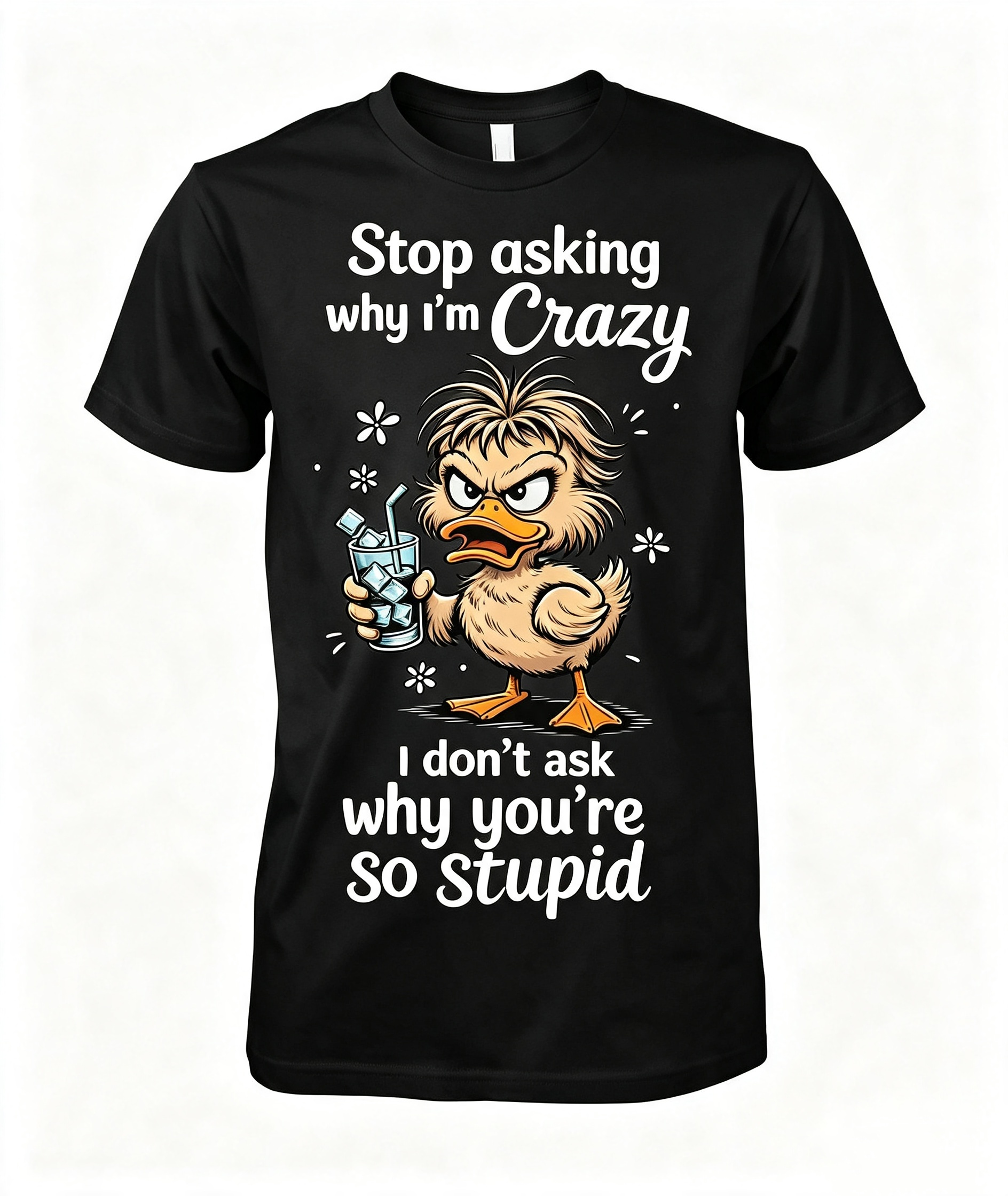 Stop Asking Why I'm Crazy T-Shirt