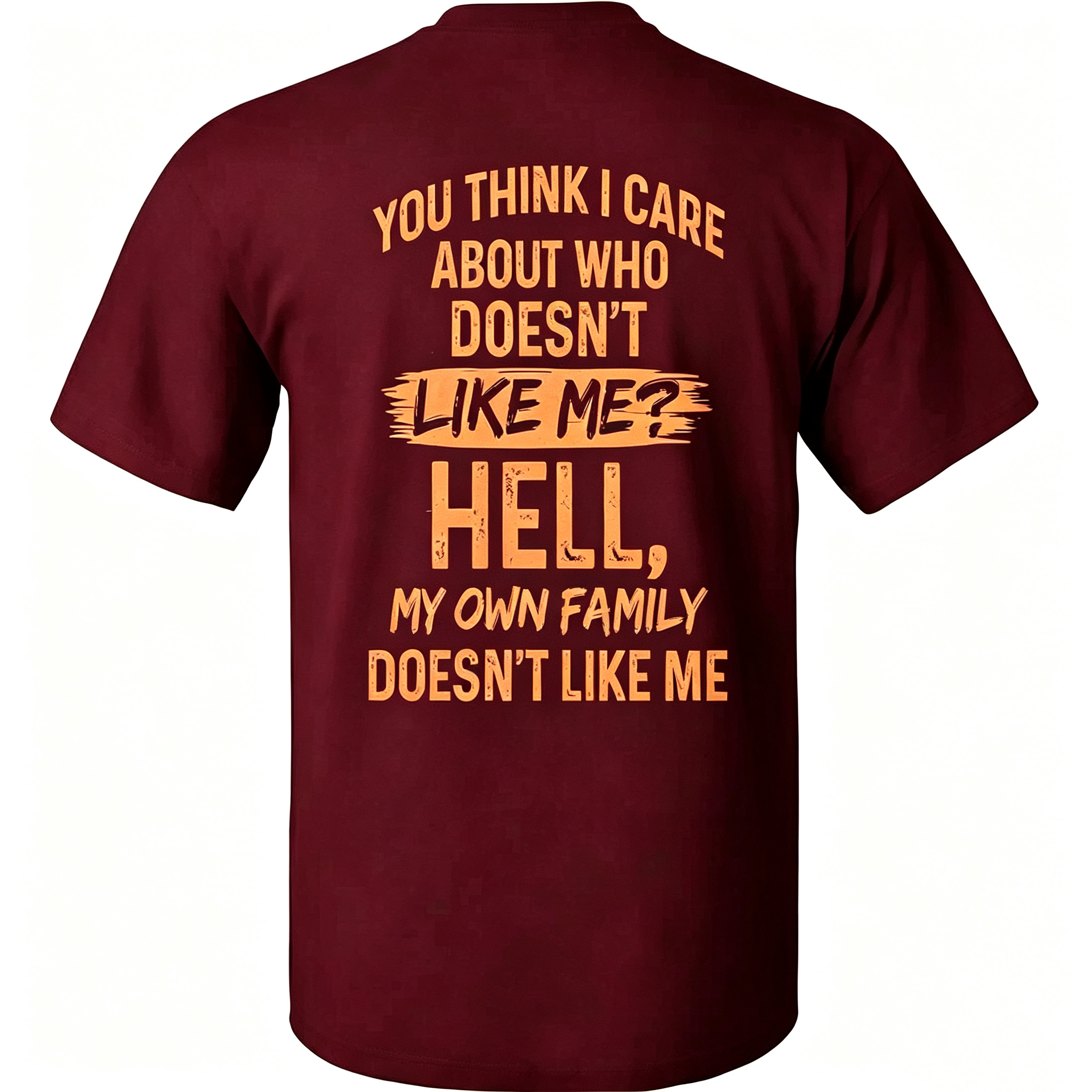 "You Think I Care About Who Doesn’t Like Me?" T-Shirt