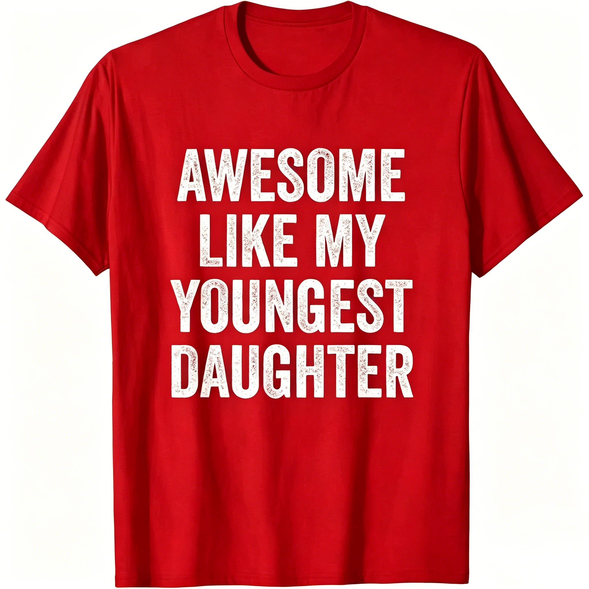 "Awesome Like My Youngest Daughter" T-Shirt