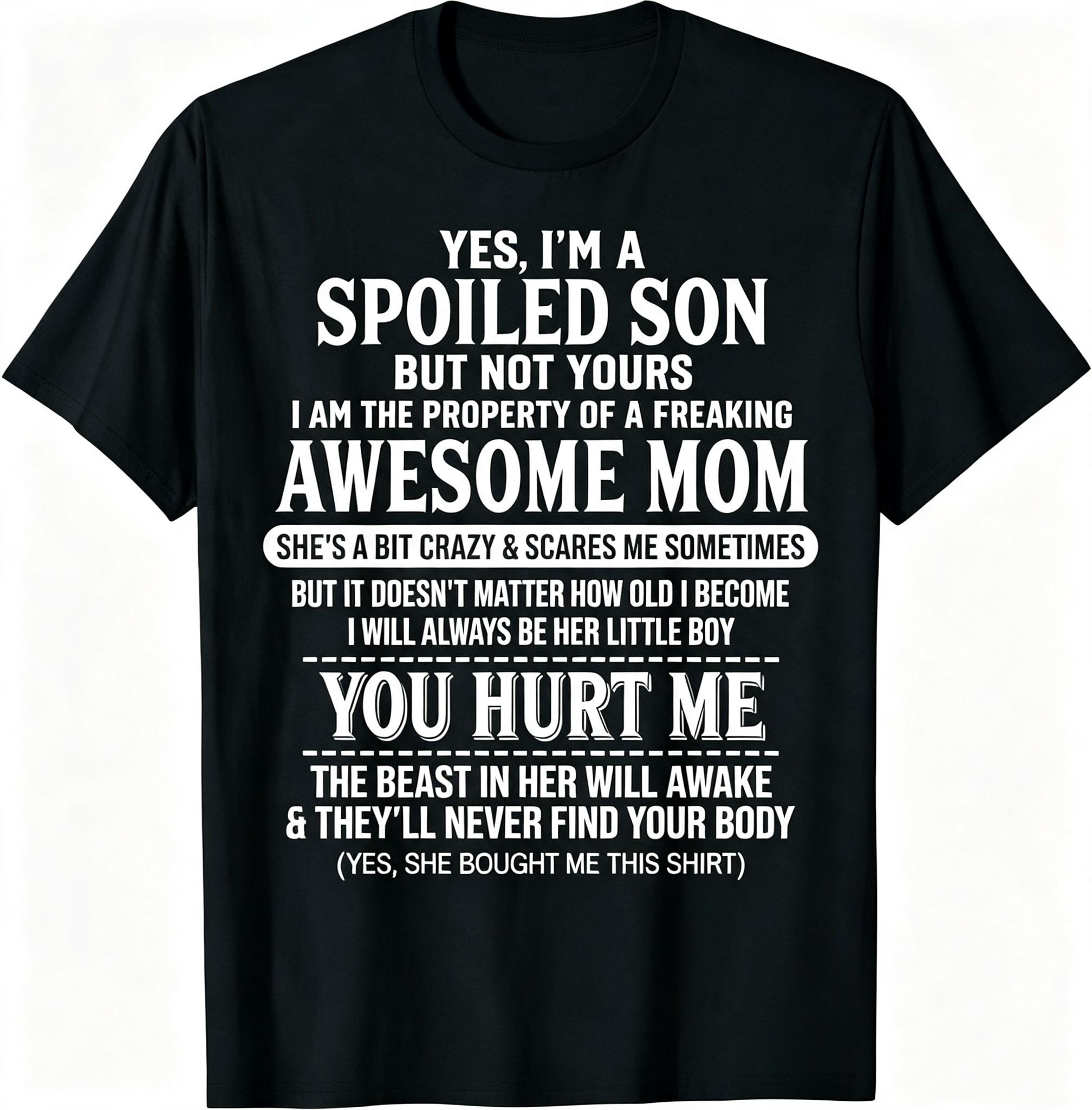 Yes I'm A Spoiled Son But Not Yours T-Shirt