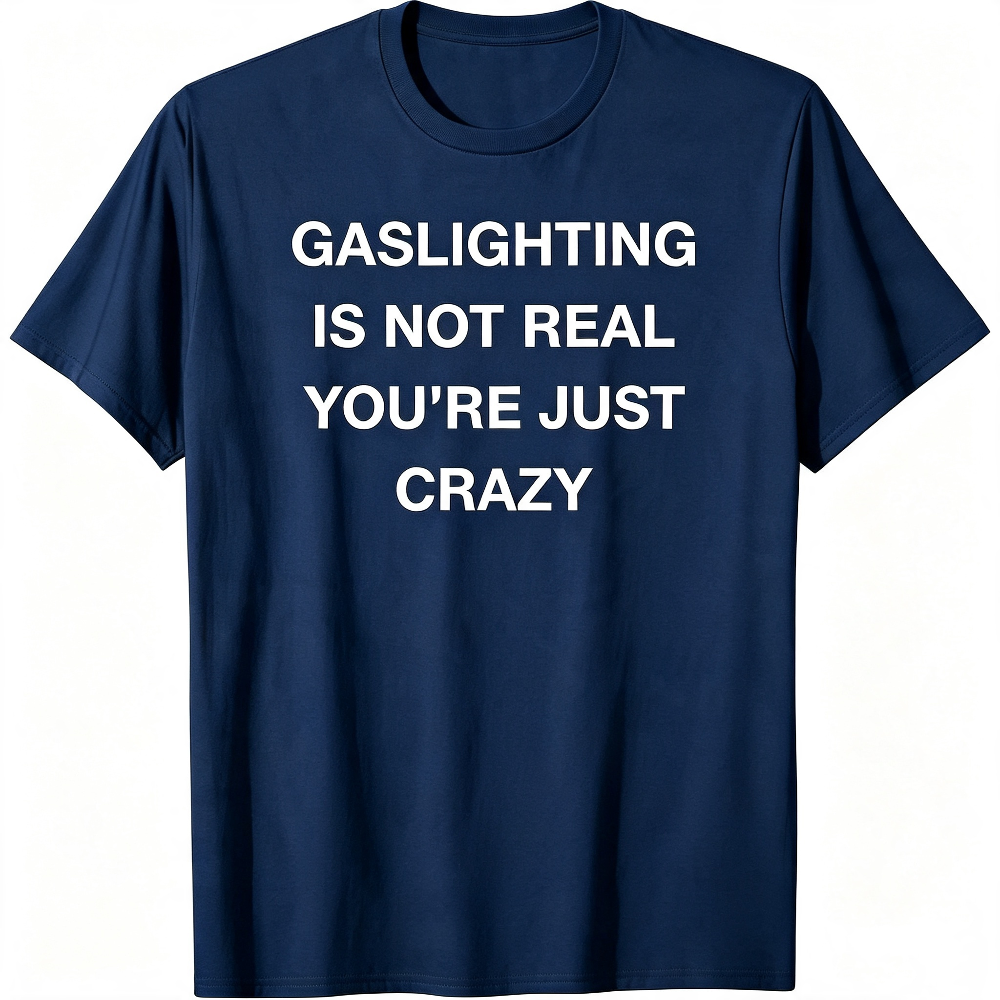 "Gaslighting Is Not Real" T-Shirt