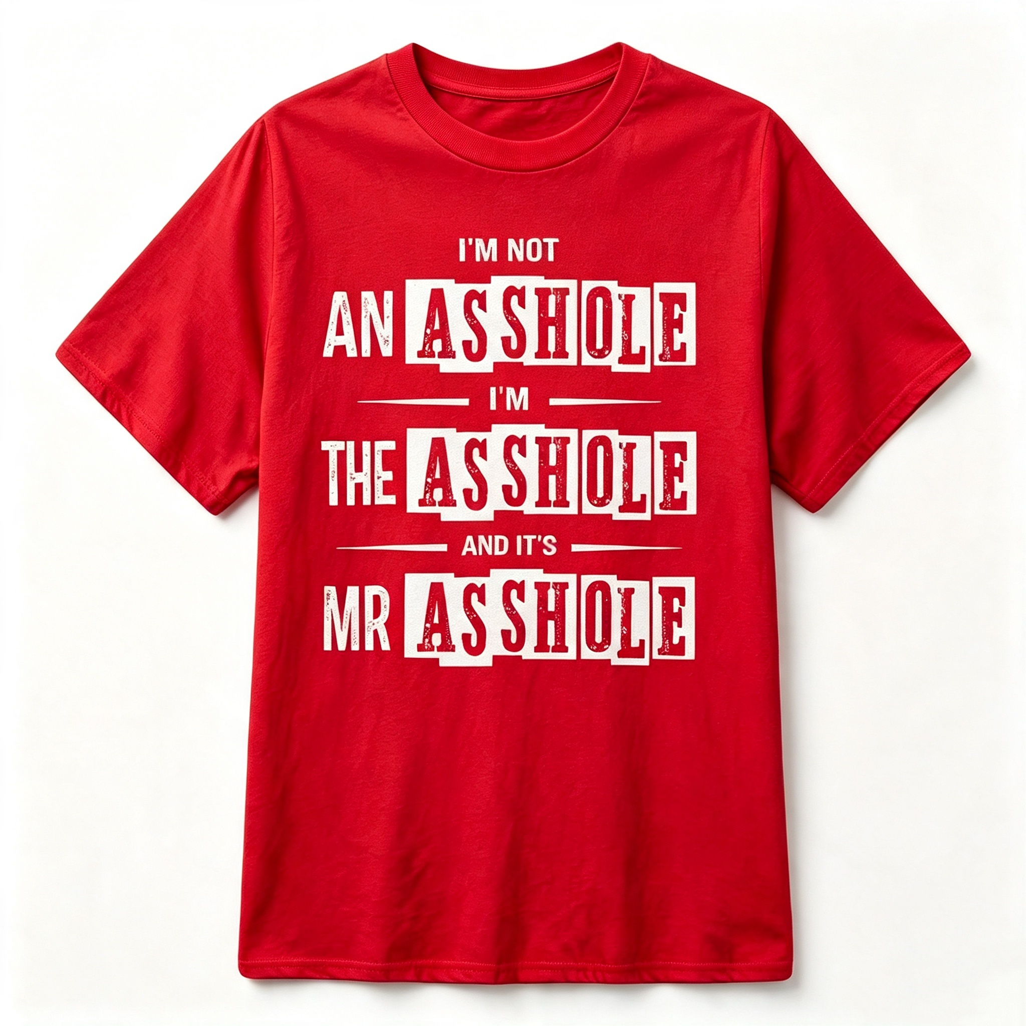 "I'm Not An Asshole..." T-Shirt