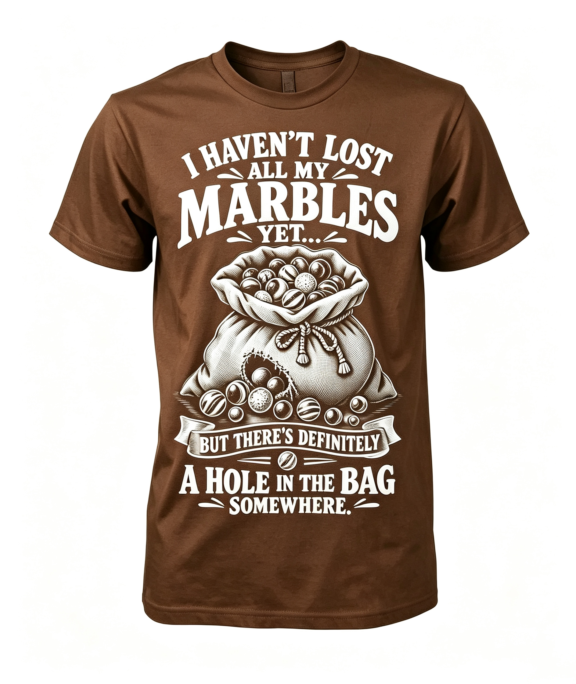 I Haven't Lost All My Marbles T-Shirt