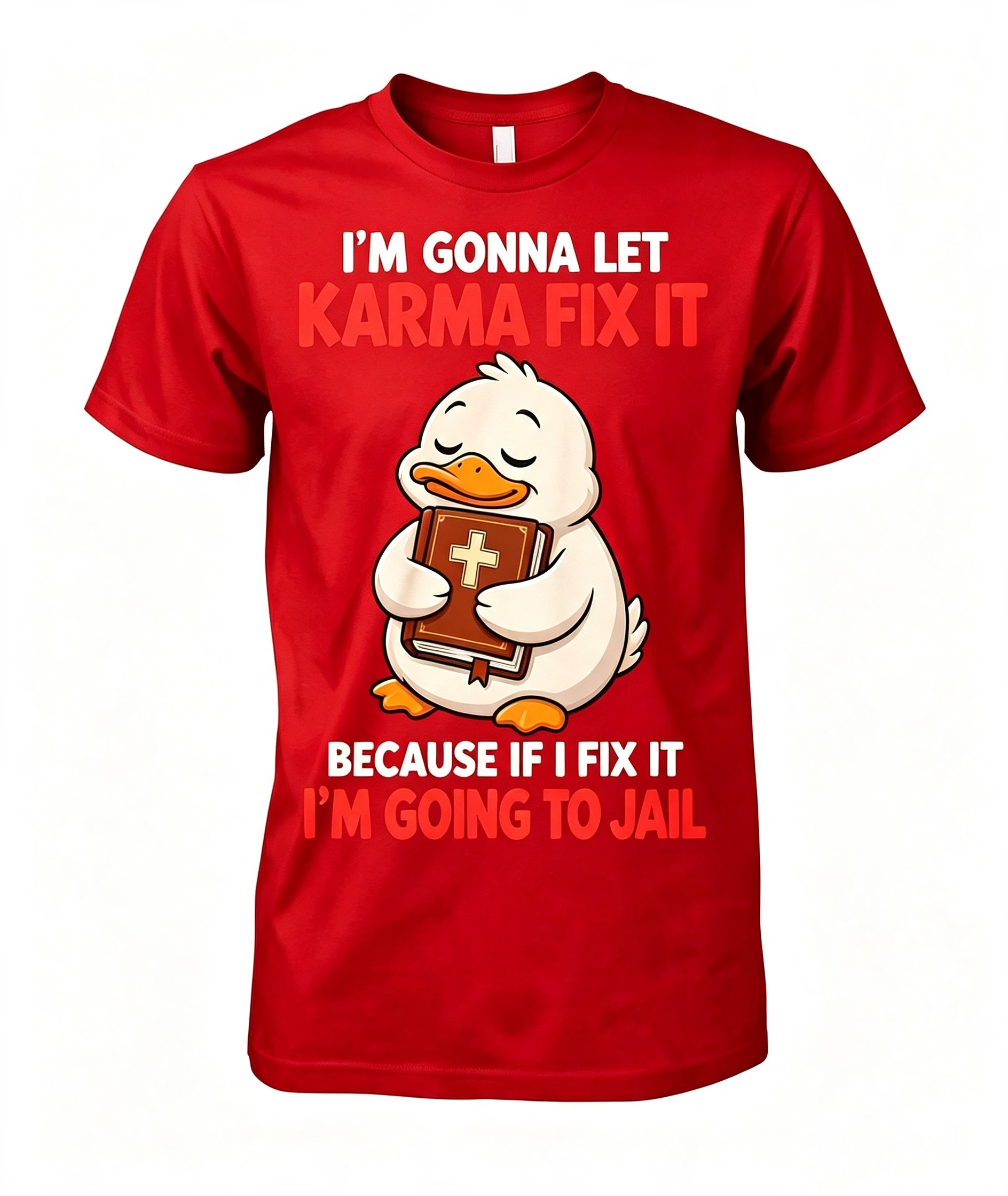 I'm Gonna Let Karma Fix It T-Shirt