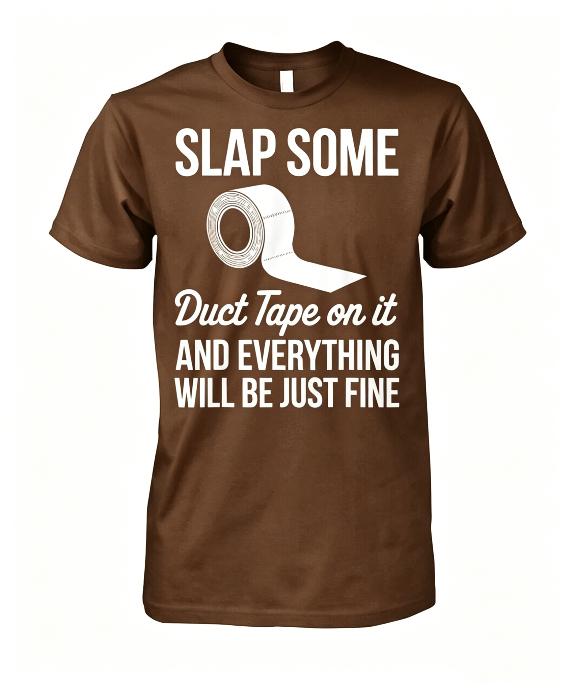 Slap Some Duct Tape On It T-shirt
