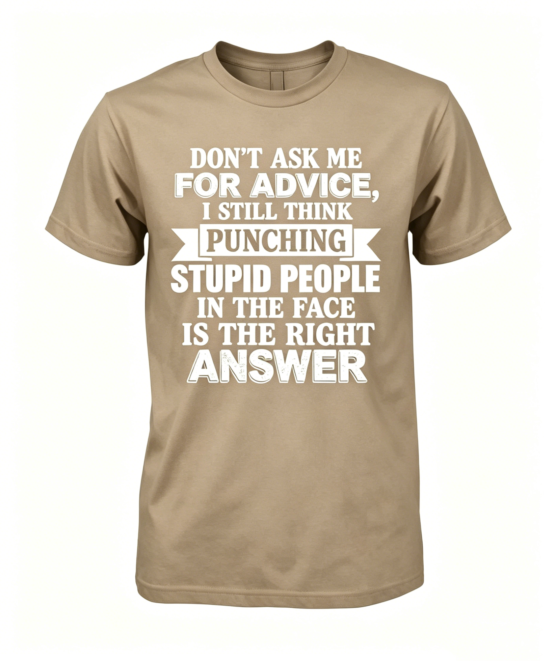 "Don't Ask Me For Advice..." T-shirt