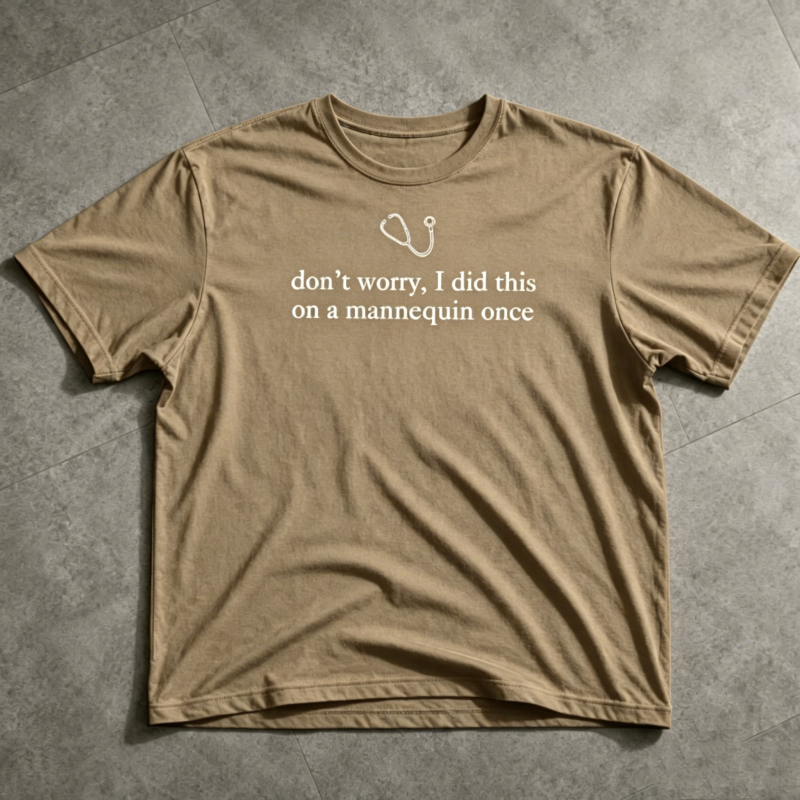 "Don't Worry I Did This on a Mannequin Once" T-Shirt