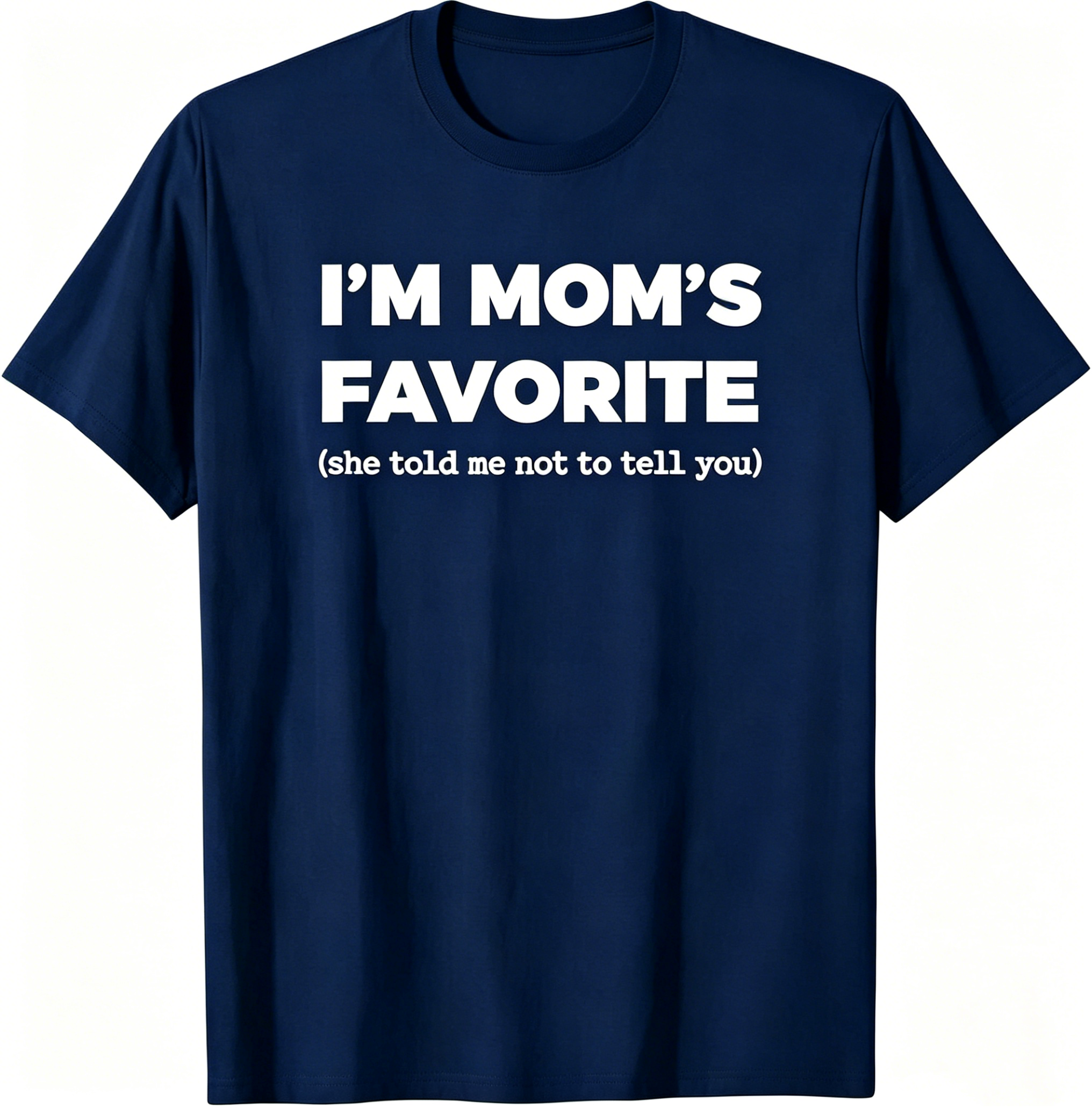 "I'm Mom's Favorite" T-Shirt