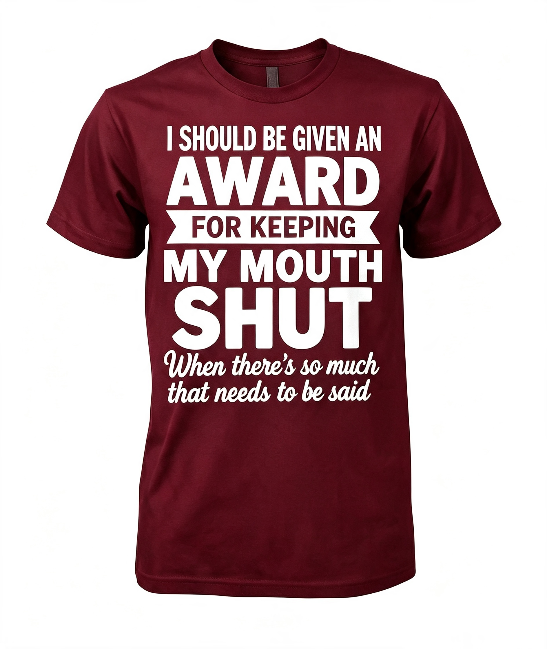 "I Should Be Given An Award" T-Shirt