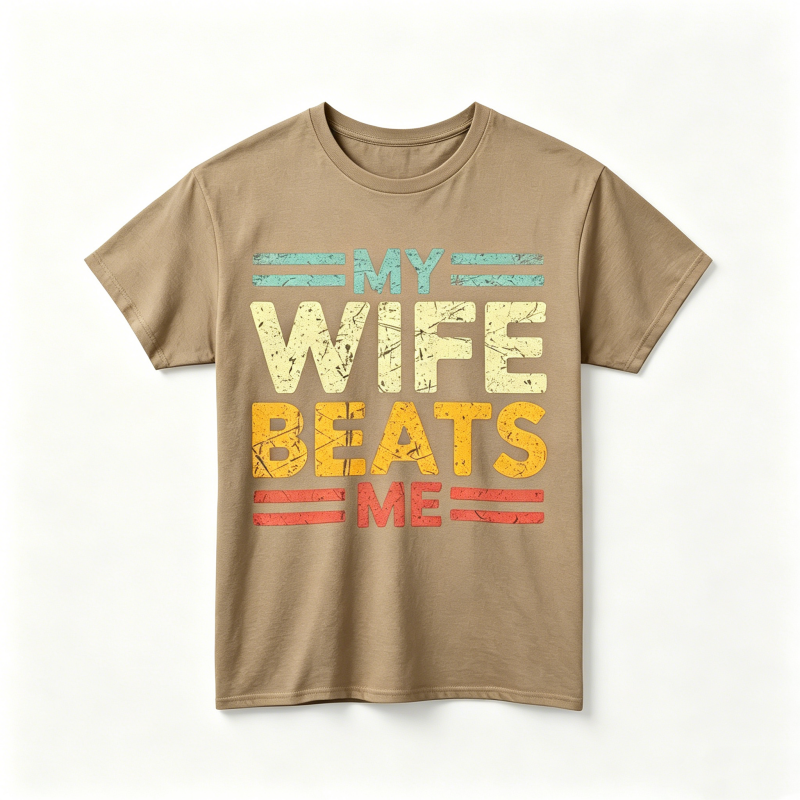 "My Wife Beats Me" T-Shirt