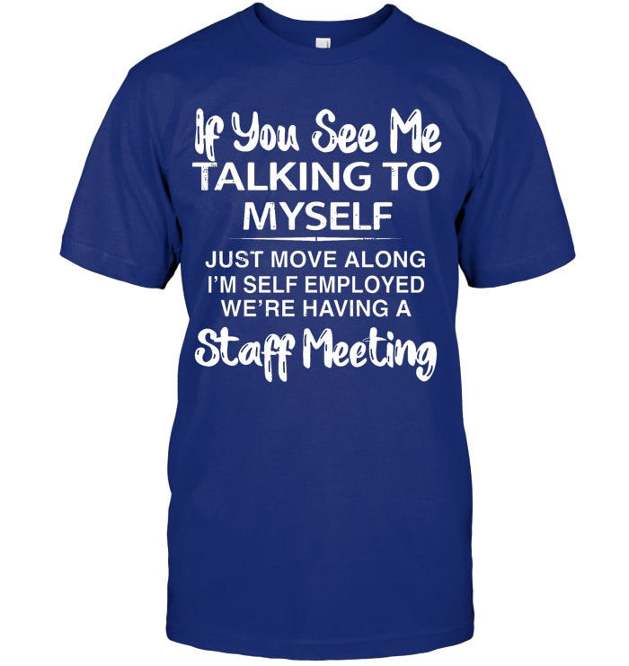 If you see taking to myself T-Shirt/Sweatshirt/Hoodie