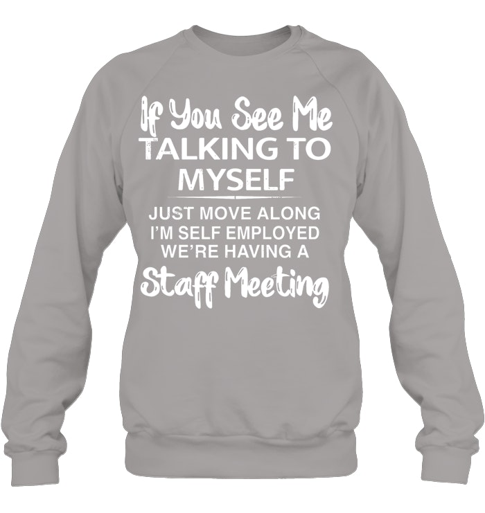 If you see taking to myself T-Shirt/Sweatshirt/Hoodie