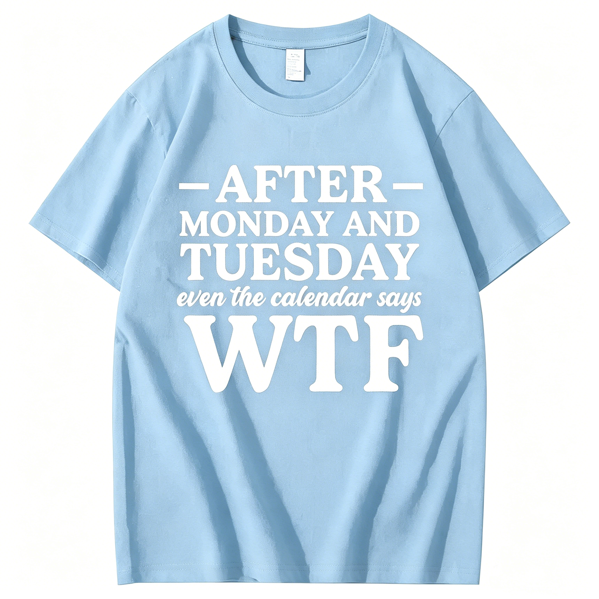 "After Monday and Tuesday Even the Calendar Says WTF" T-Shirt