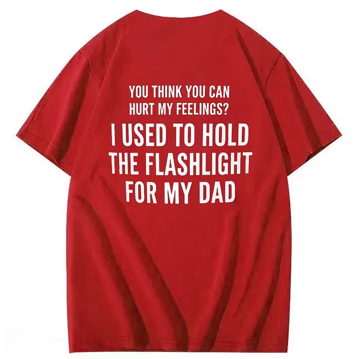 "You Think You Canhurt My Feelings?" T-Shirt