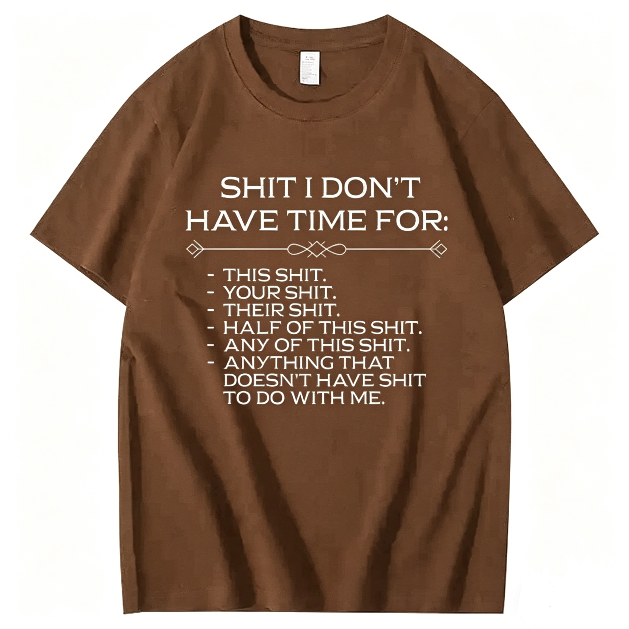 Shit I don't have time for T-Shirt