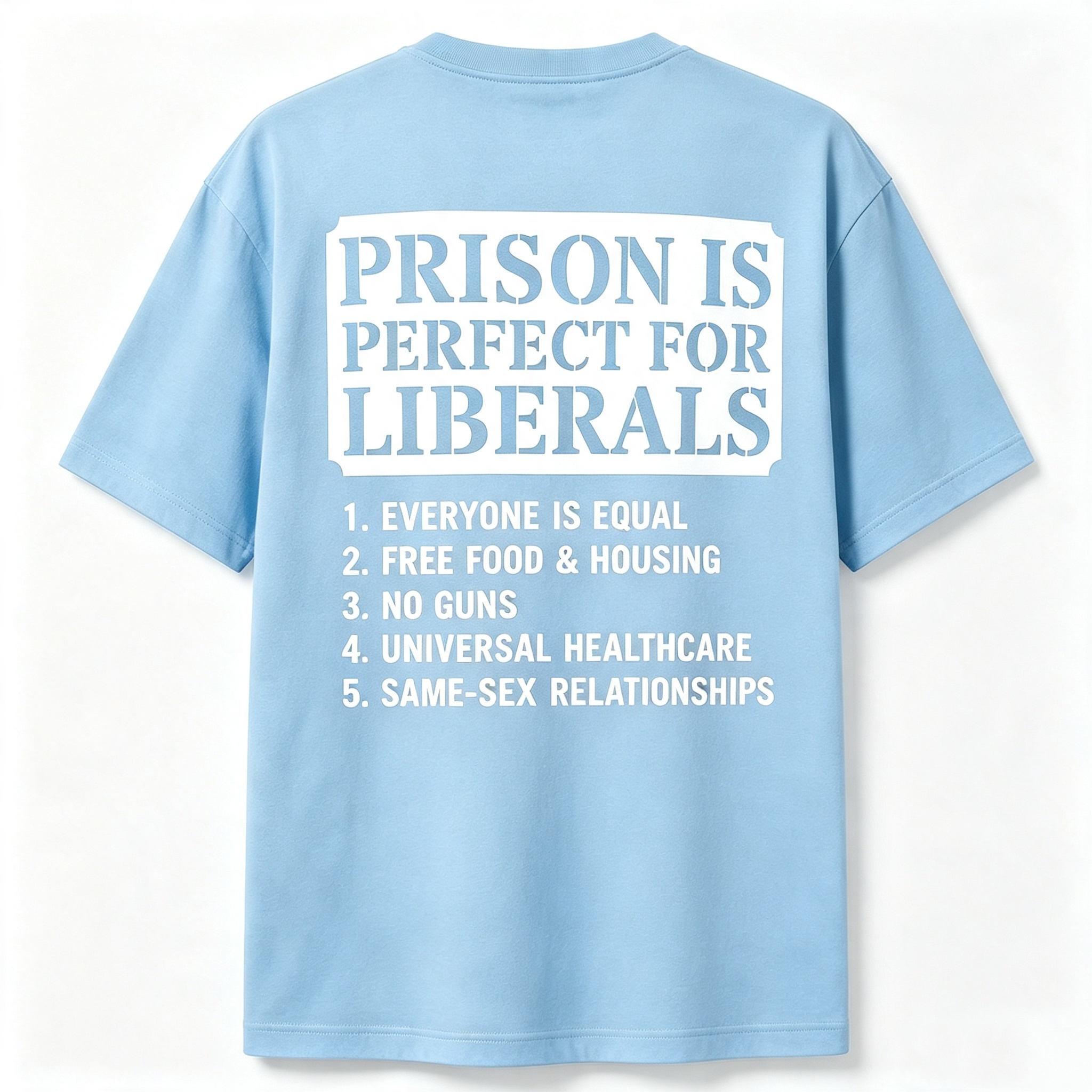 Prison Is Perfect for Liberals Edgy Anti Liberal Meme T-Shirt