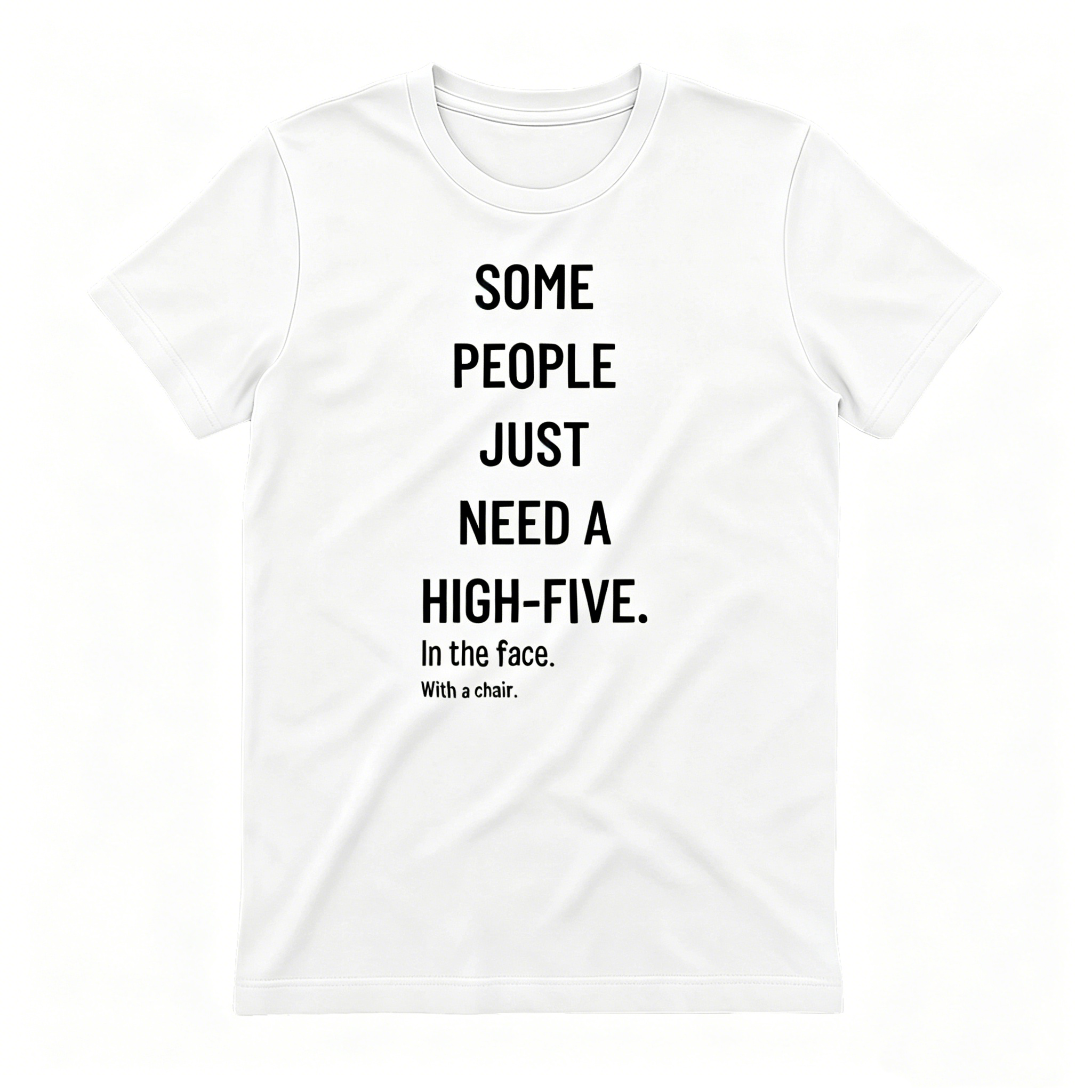 Funny Sarcastic Quote High-Five In The Face With A Chair T-shirt