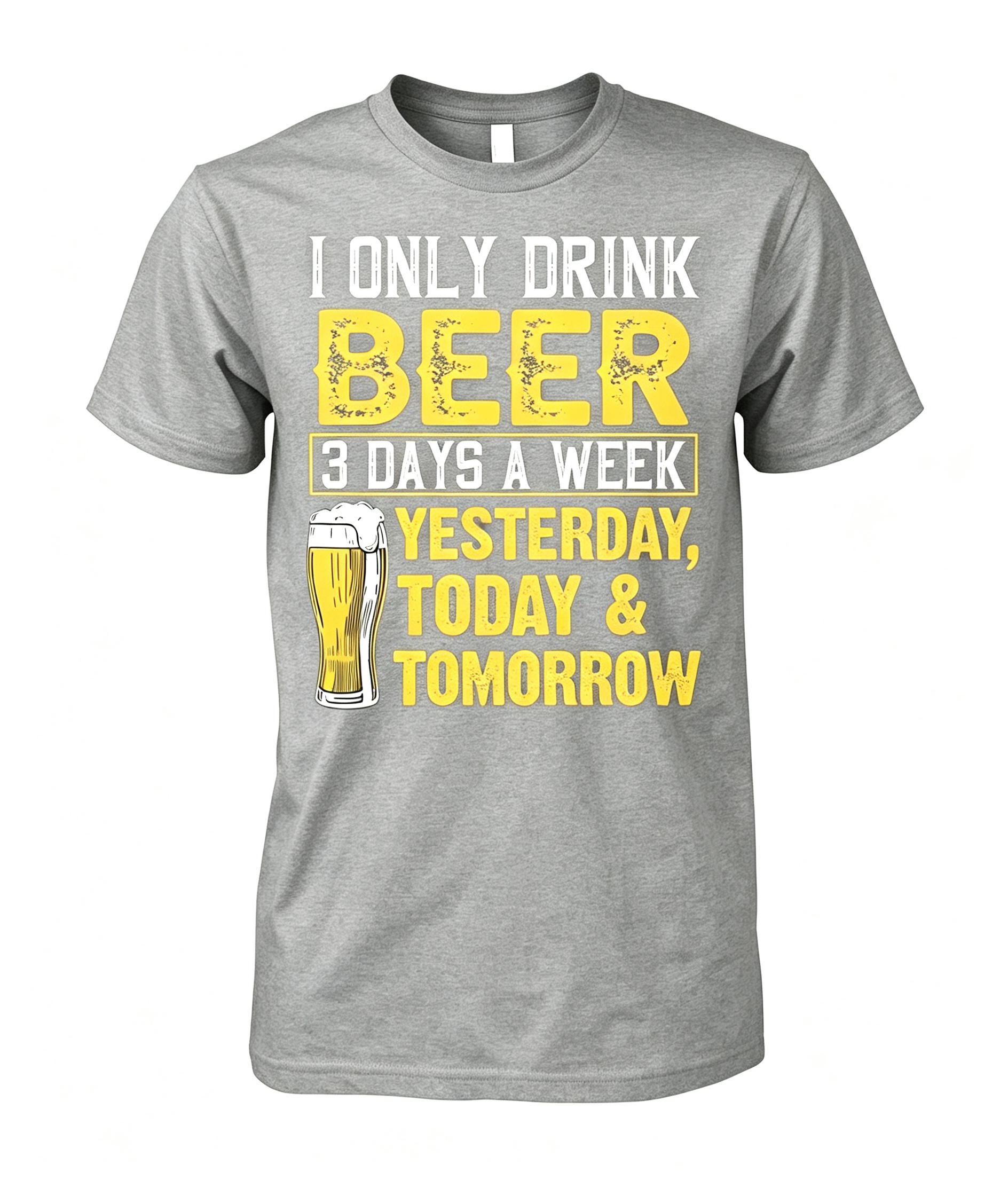 "I Only Drink Beer 3 Days A Week" T-Shirt