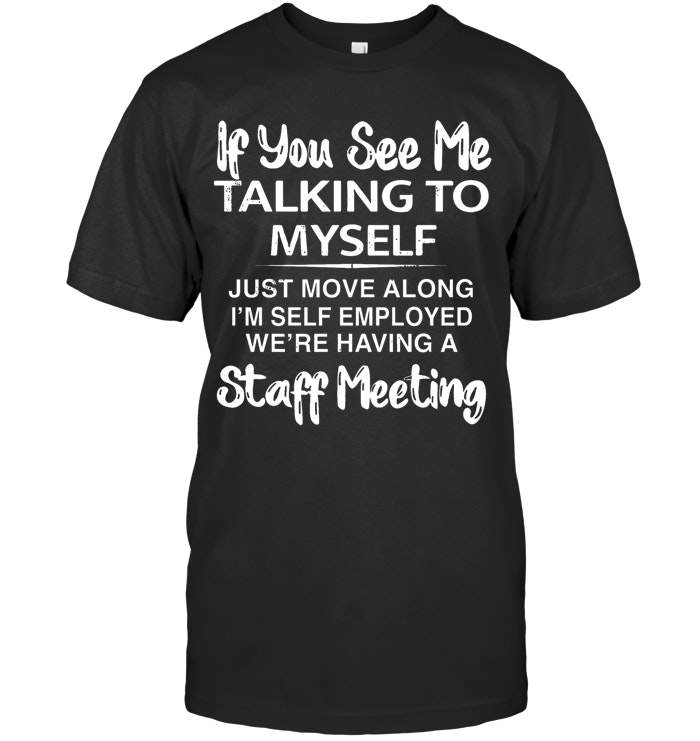 If you see taking to myself T-Shirt/Sweatshirt/Hoodie