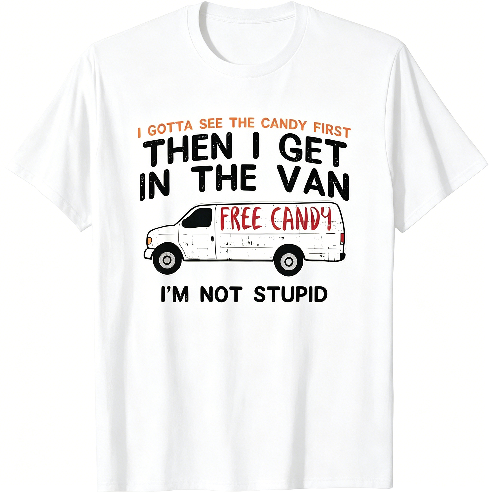 I Gotta See The Candy First - Funny Adult Humor Gift Unisex T-Shirt