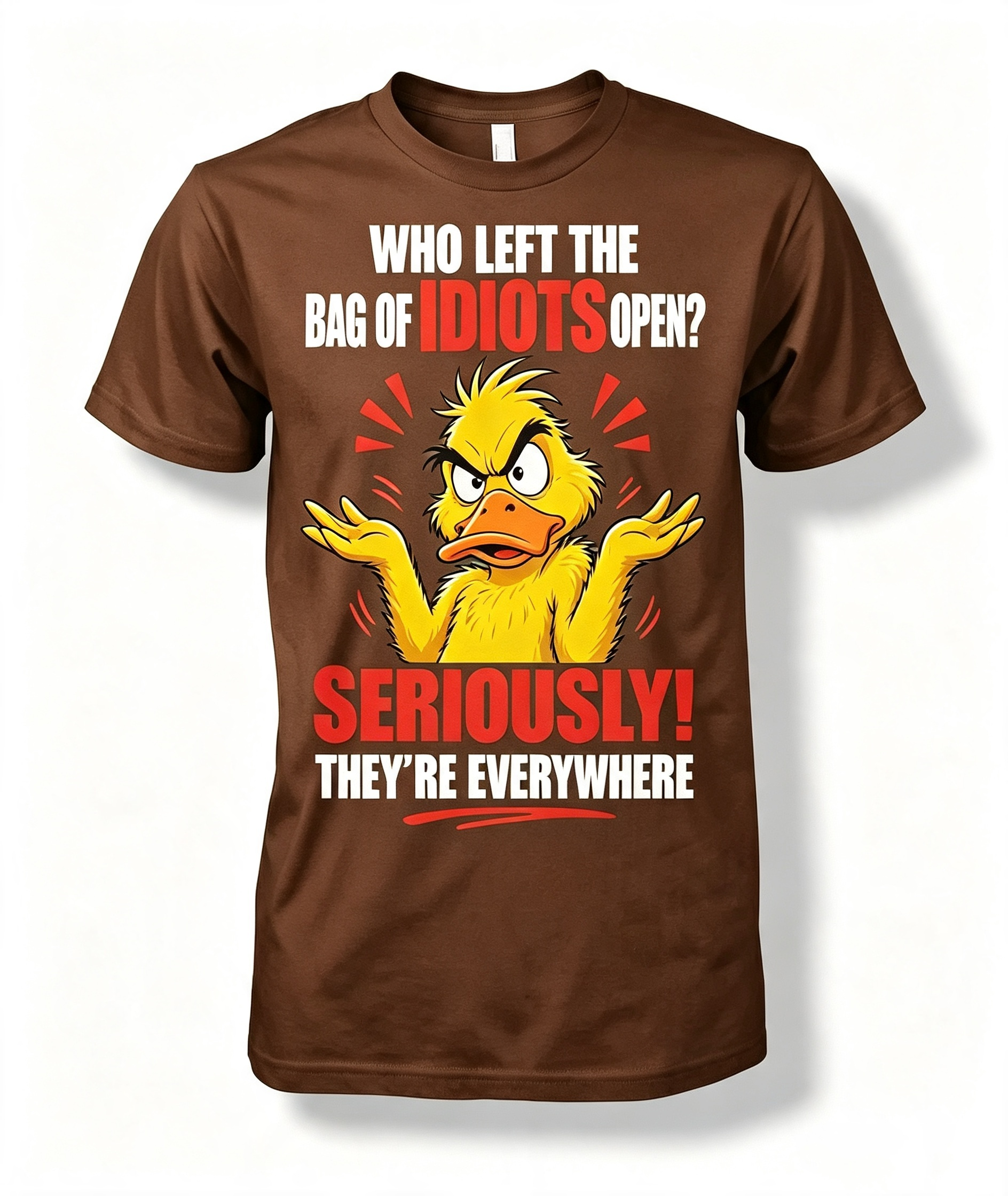 "Who Left The Bag Of Idiots Open?" T-Shirt