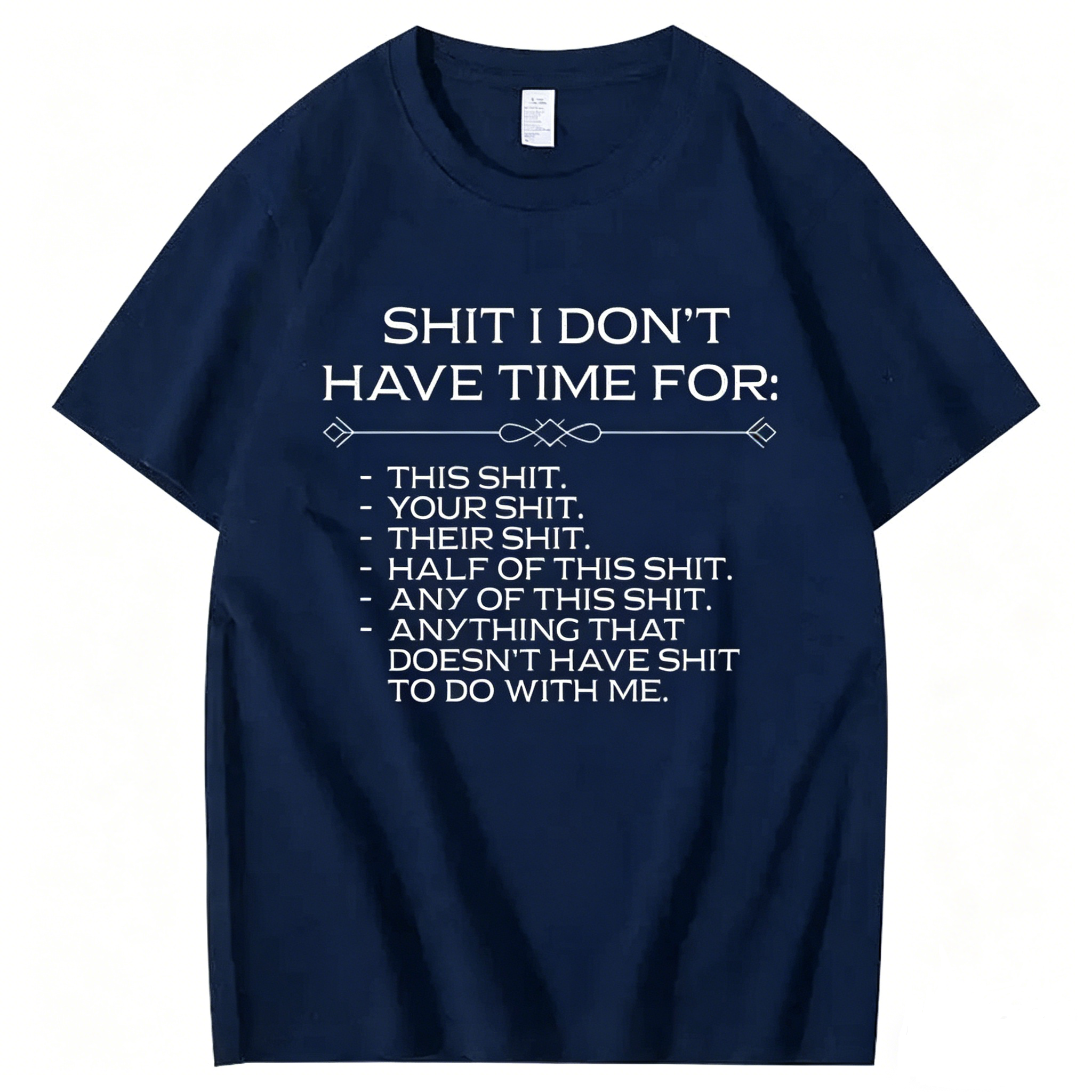 Shit I don't have time for T-Shirt