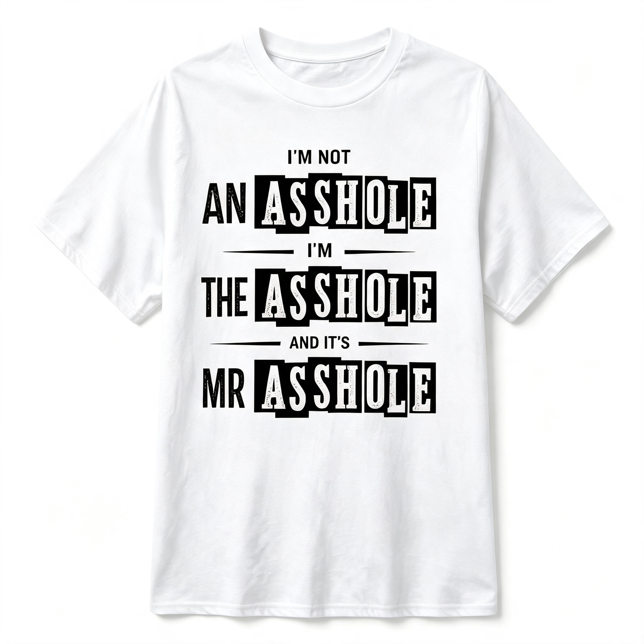 "I'm Not An Asshole..." T-Shirt