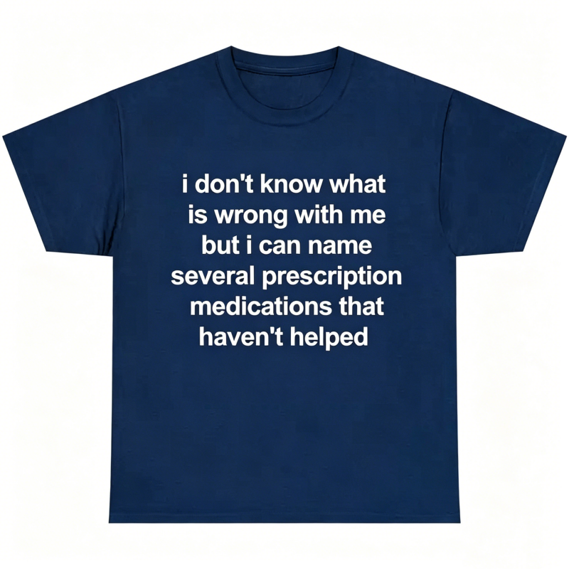 "I Don't Know What Is Wrong With Me" T-Shirt