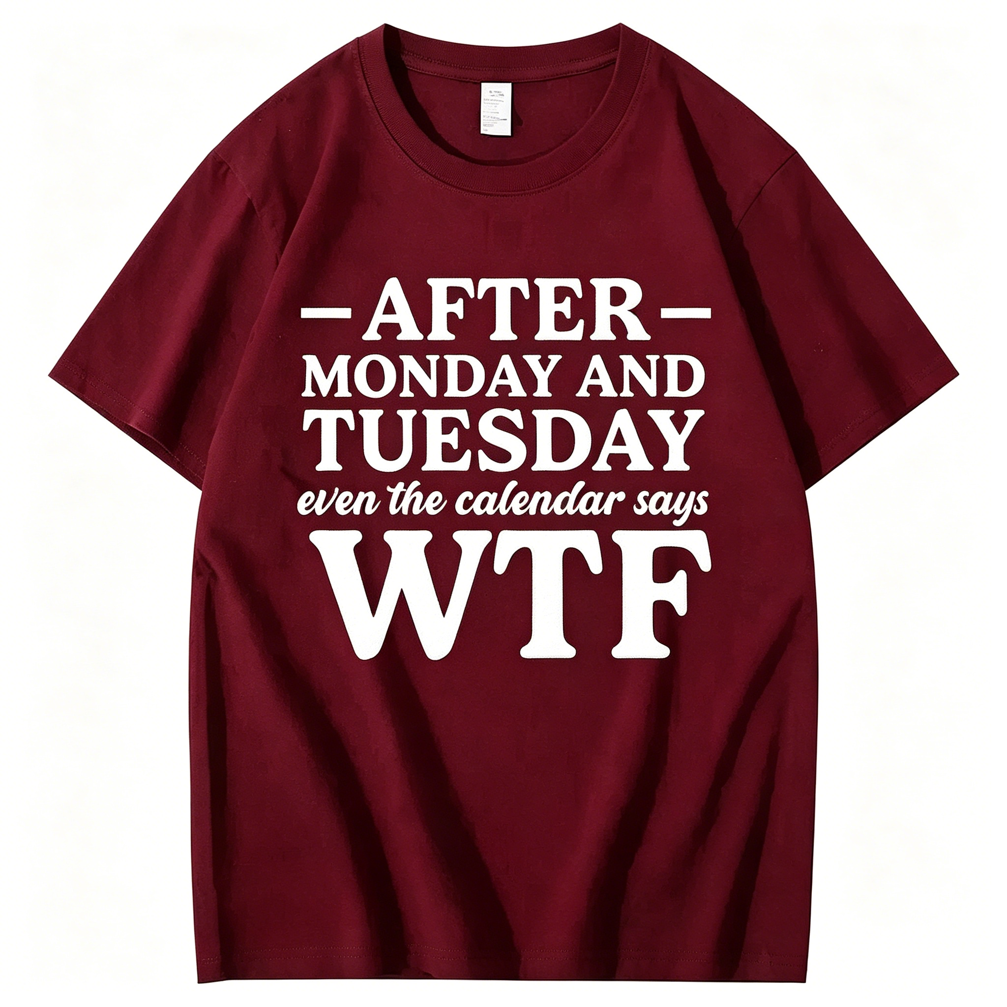 "After Monday and Tuesday Even the Calendar Says WTF" T-Shirt