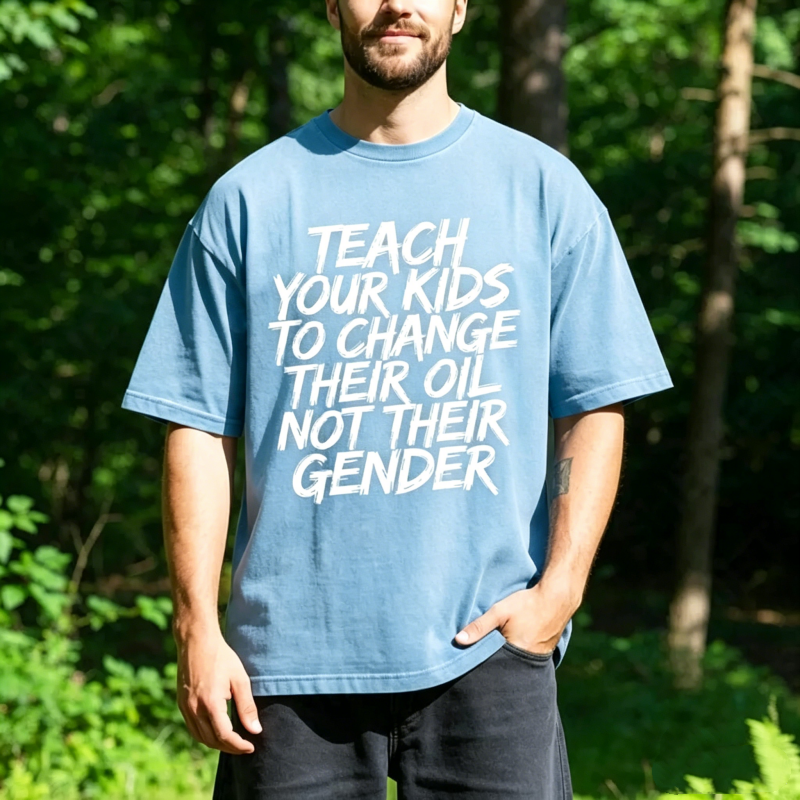 "Teach Your Kids to Change Oil Not Gender" T-Shirt