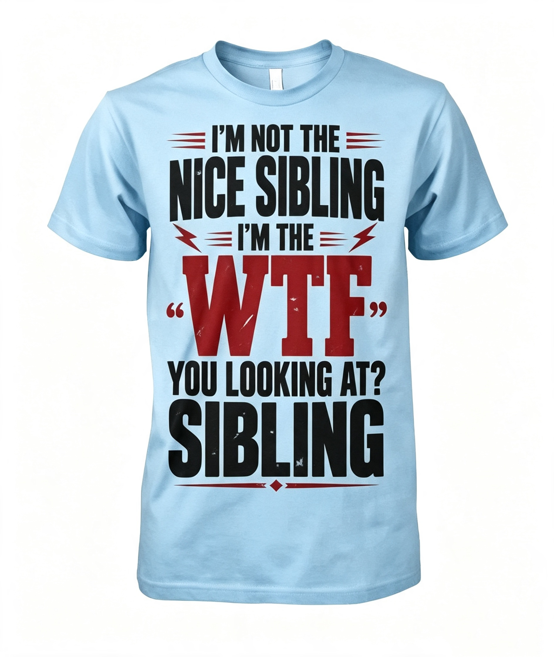 I'm Not The Nice Sibling T-Shirt
