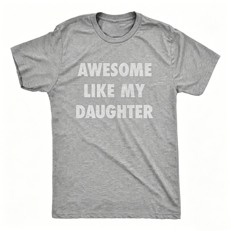 Awesome Like My Daughter Father's Day Gift T-Shirt