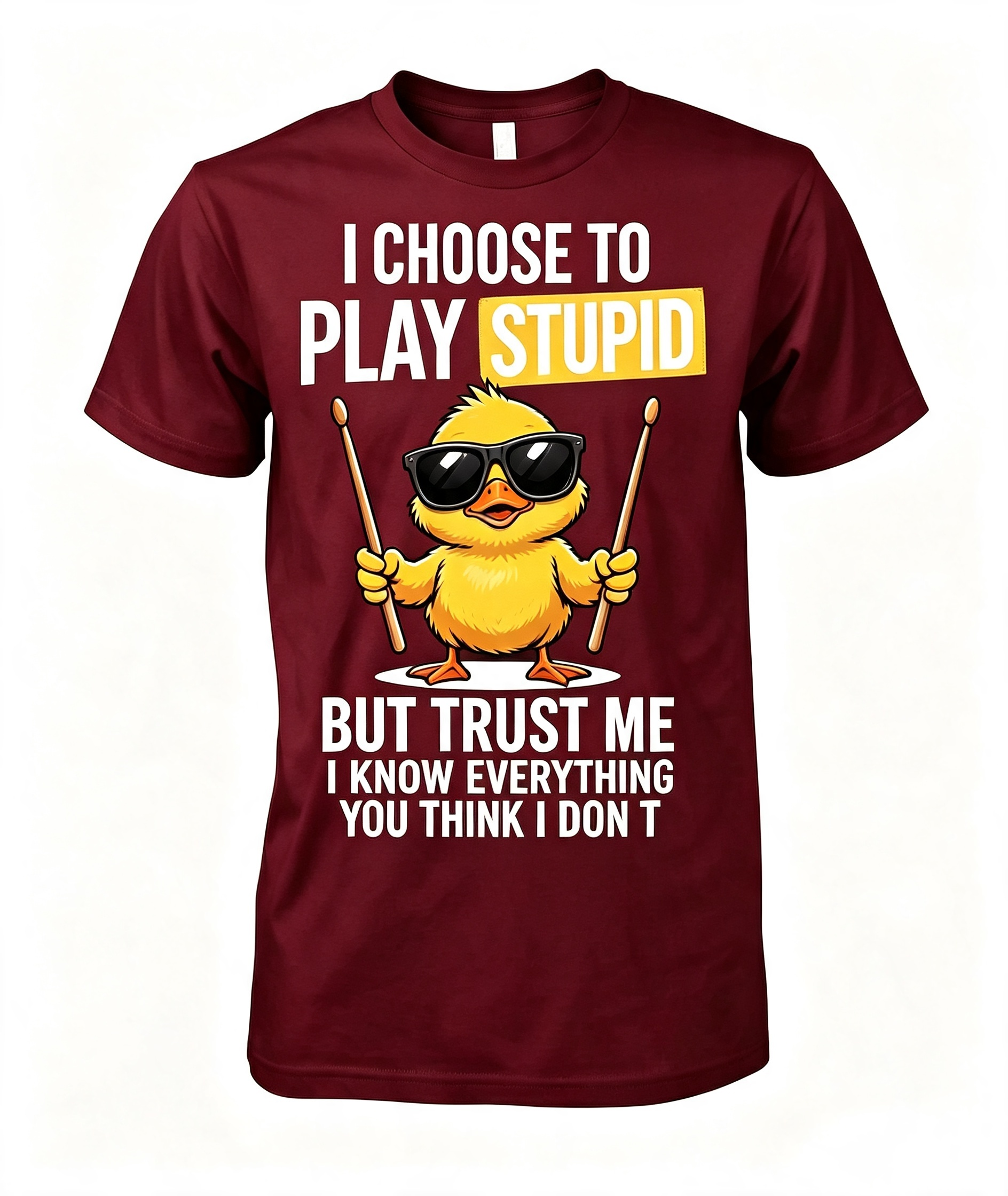 I Choose To Play Stupid T-Shirt