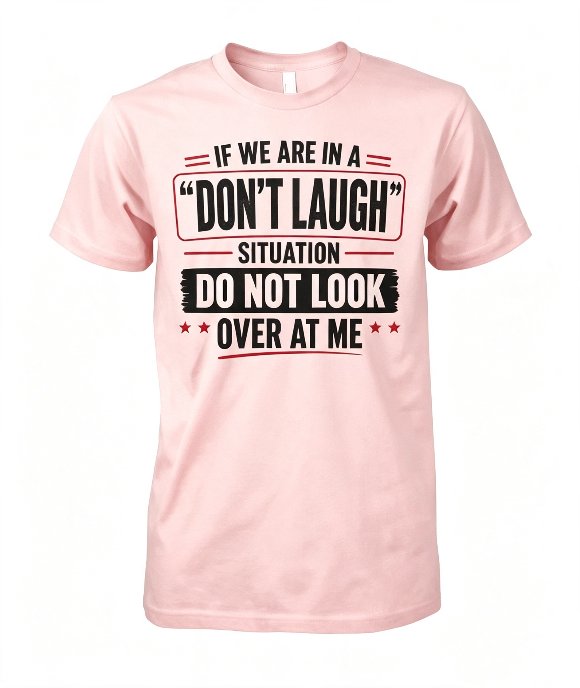 If We Are In A Don't Laugh Situation T-Shirt