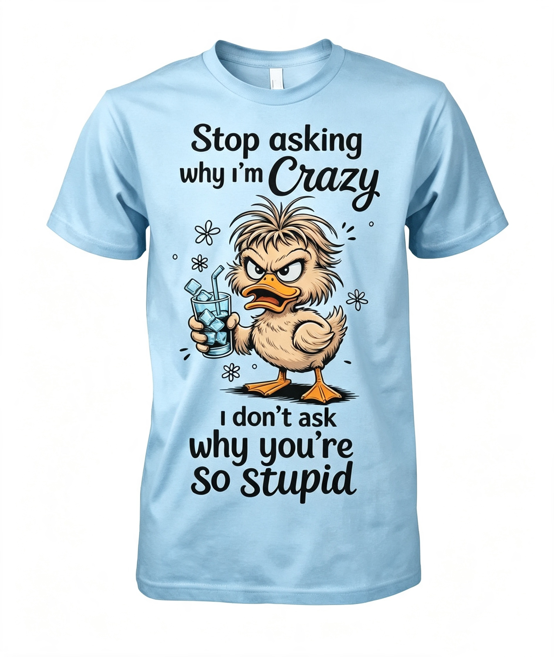 Stop Asking Why I'm Crazy T-Shirt