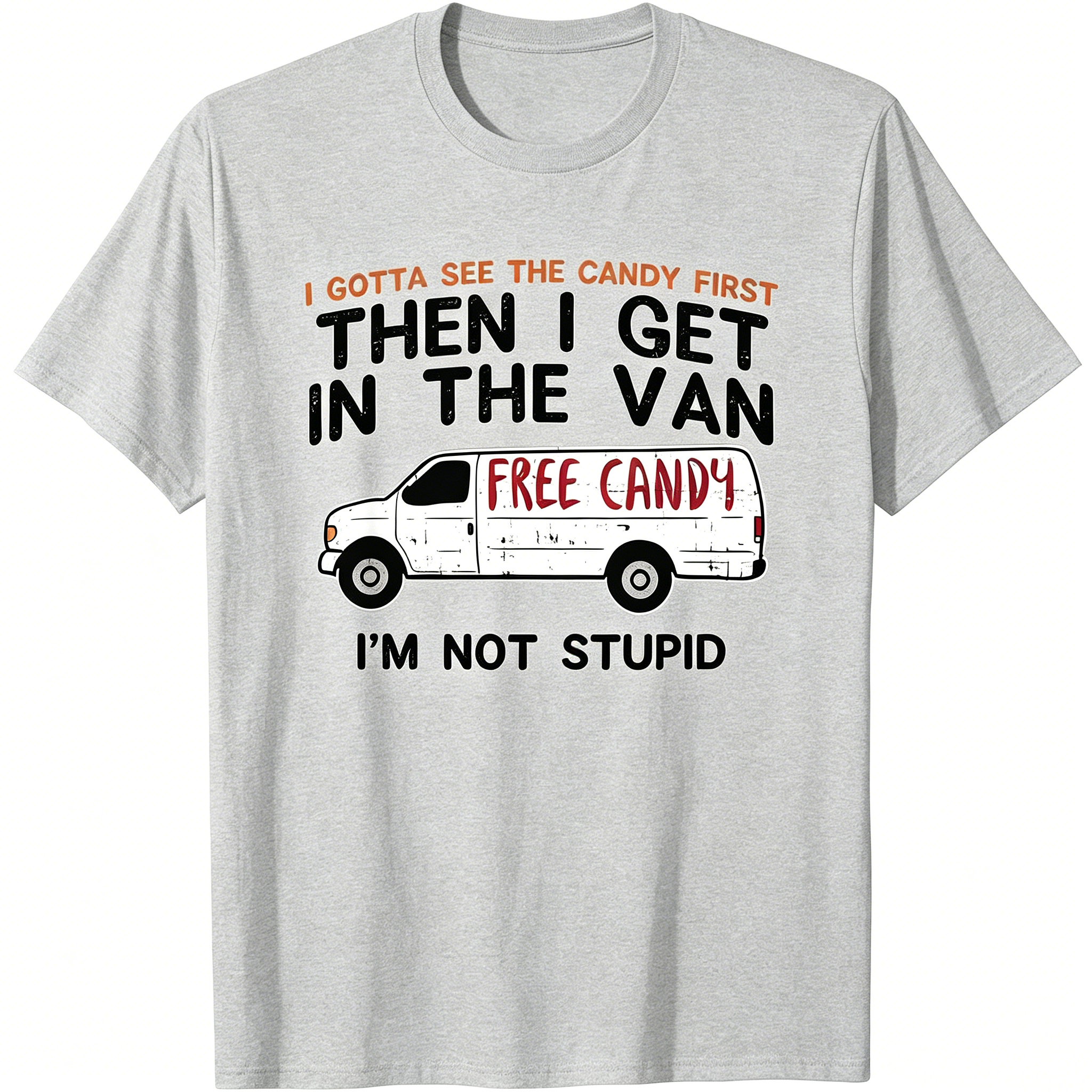 I Gotta See The Candy First - Funny Adult Humor Gift Unisex T-Shirt