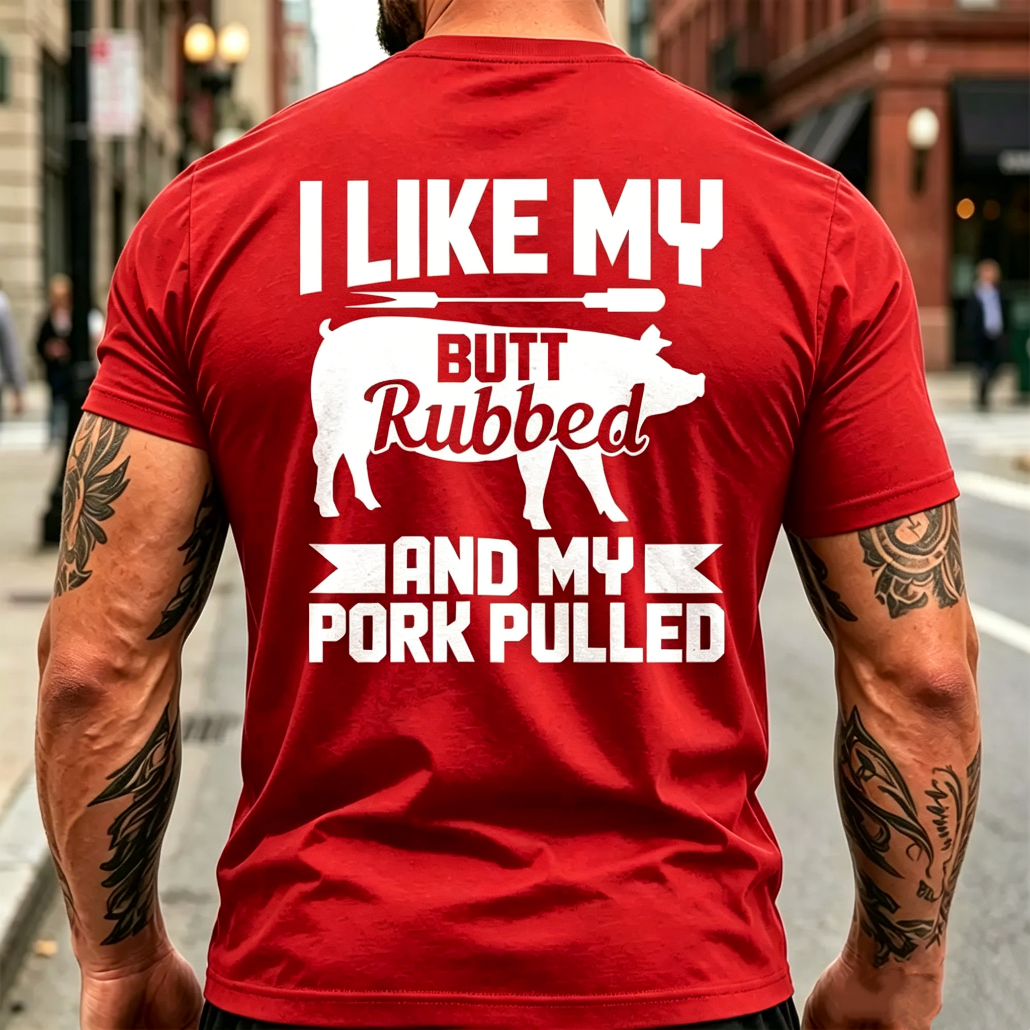 "I Like My Butt Rubbed And My Pork Pulled" T-shirt