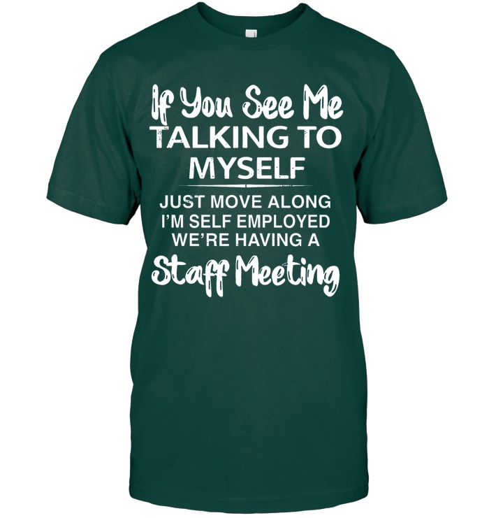 If you see taking to myself T-Shirt/Sweatshirt/Hoodie