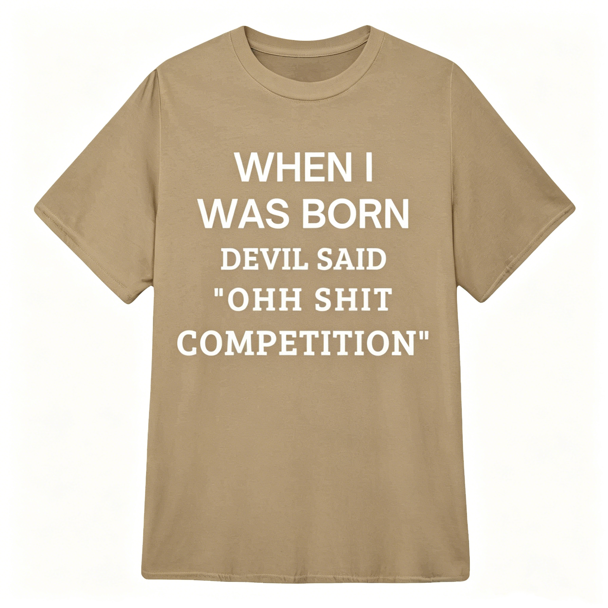 When I Was Born Devil Said "OHH Shit Competition" T-Shirt