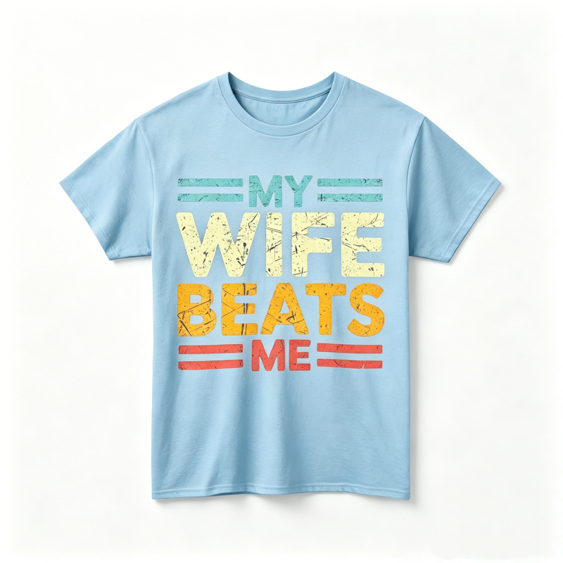 "My Wife Beats Me" T-Shirt