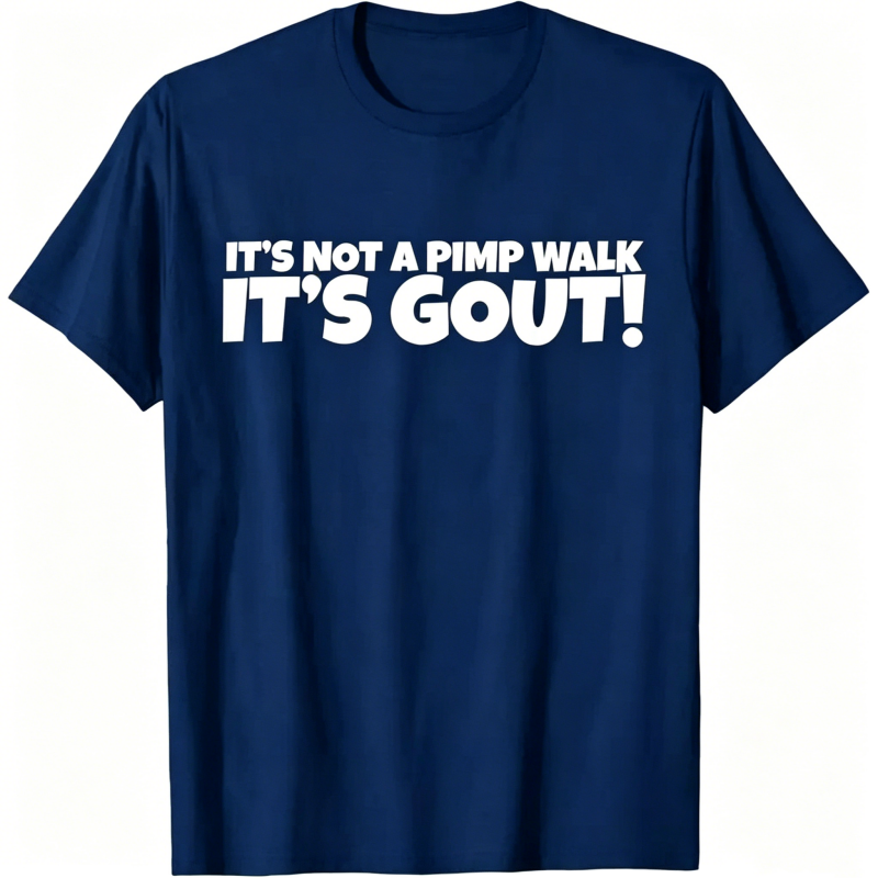 "It's Not A Pimp WalK It's Gout" T-Shirt
