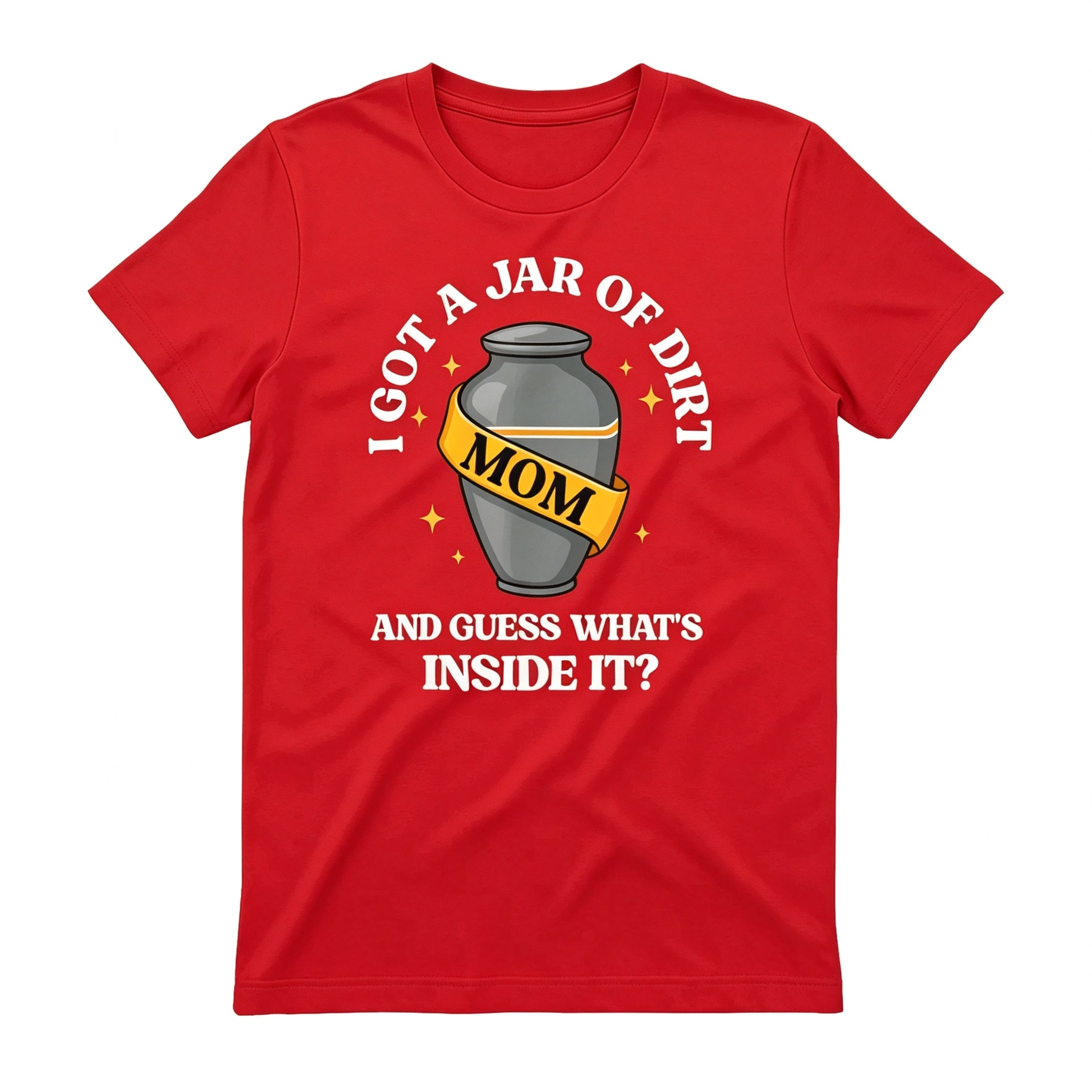 "I Got A Jar Of Dirt" T-Shirt