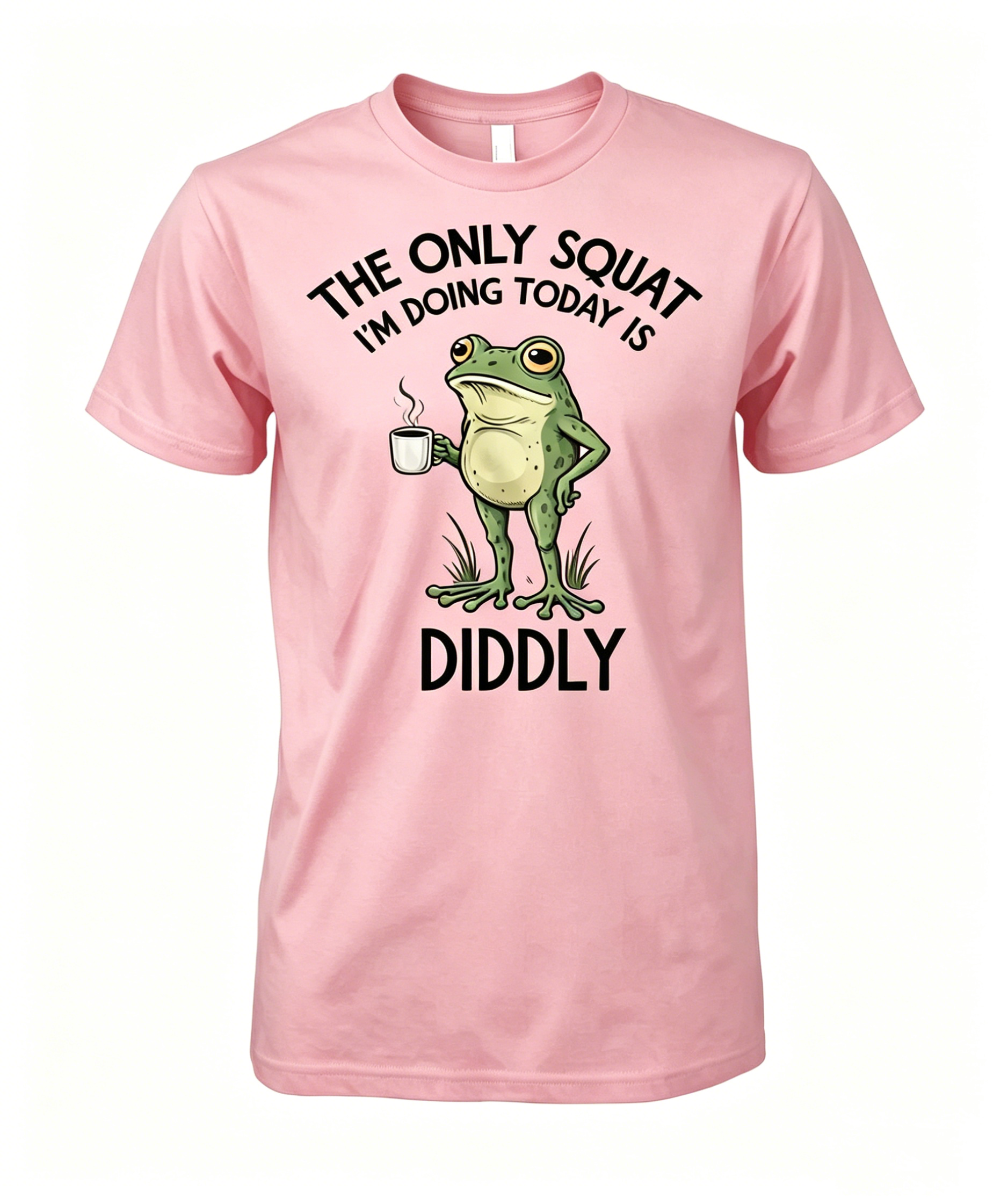 "The Only Squat I'm Doing Today is Diddly" T-shirt
