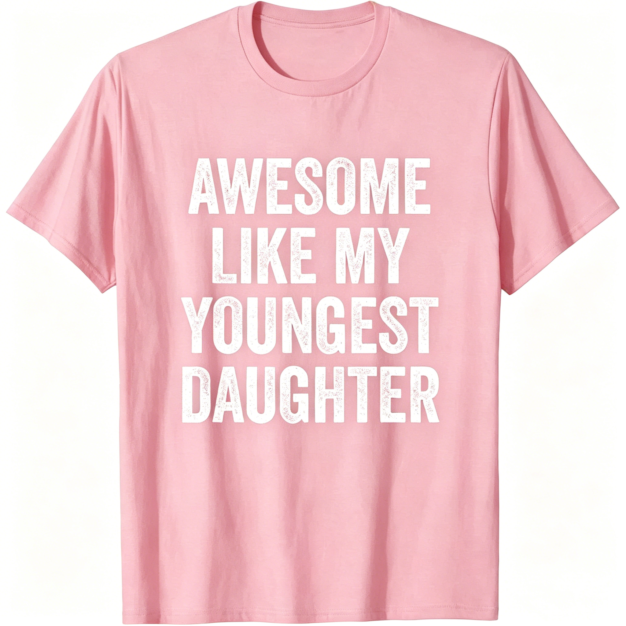 "Awesome Like My Youngest Daughter" T-Shirt