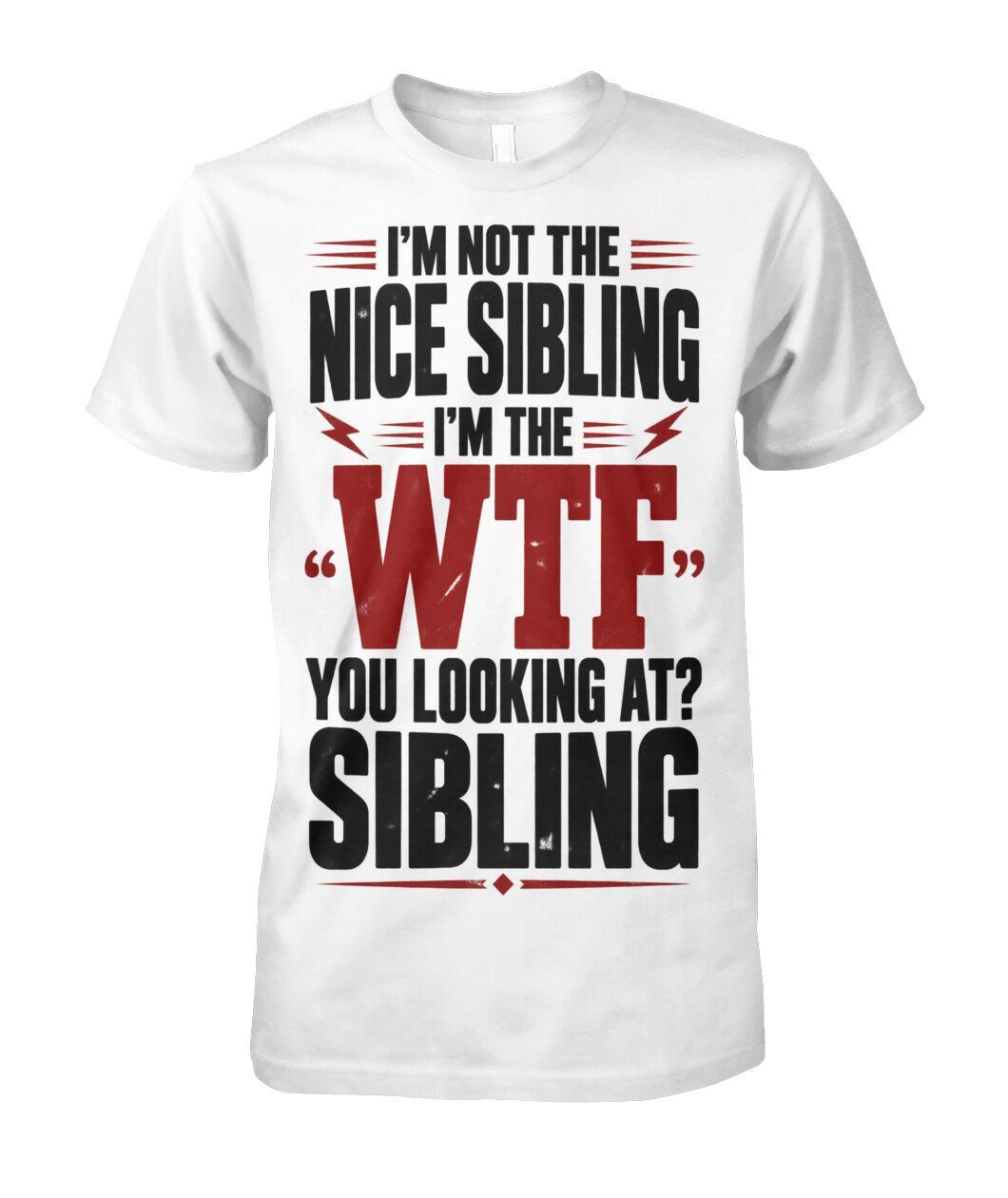 I'm Not The Nice Sibling T-Shirt