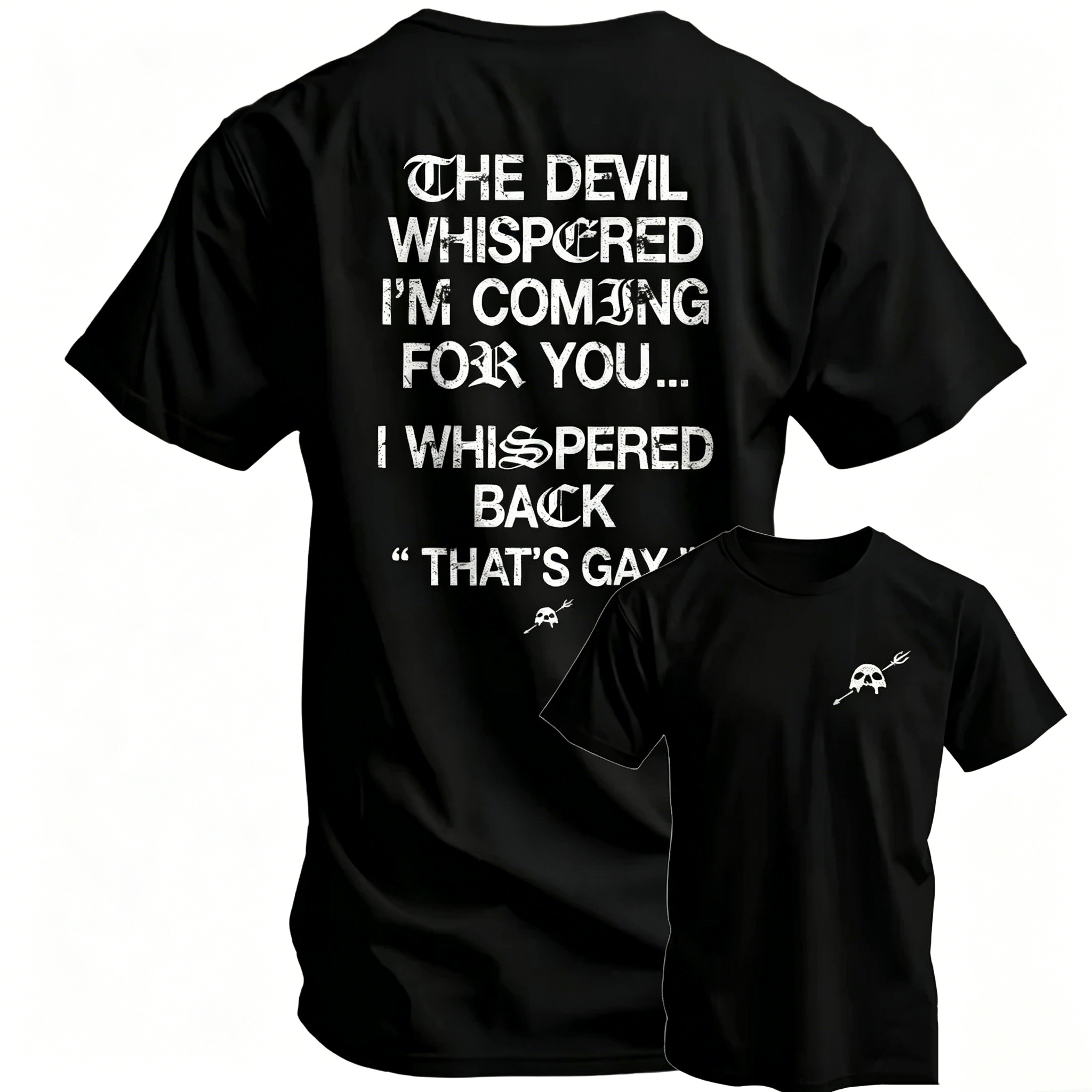 "The Devil Whispered I'm Coming For You" T-Shirt