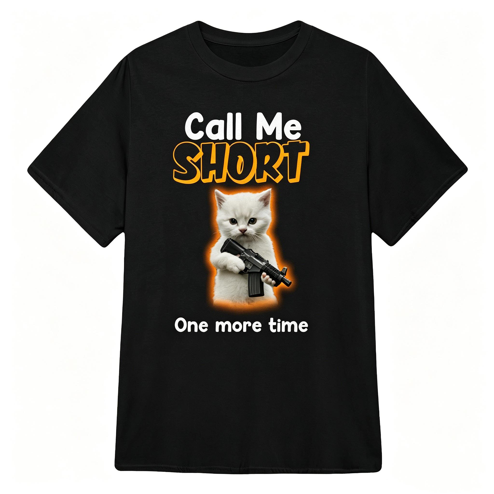 "Call me short one more time" T-Shirt
