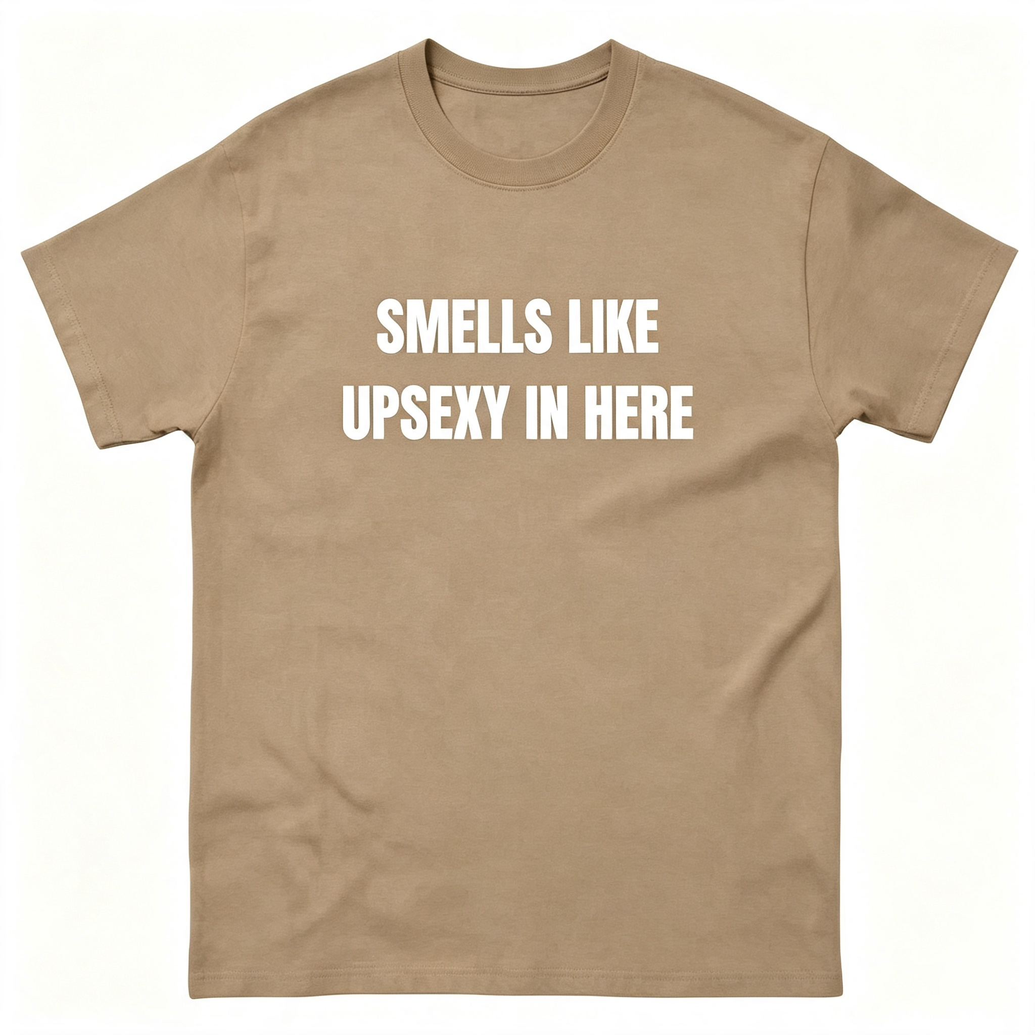 Smells Like Up Sexy In Here T-Shirt