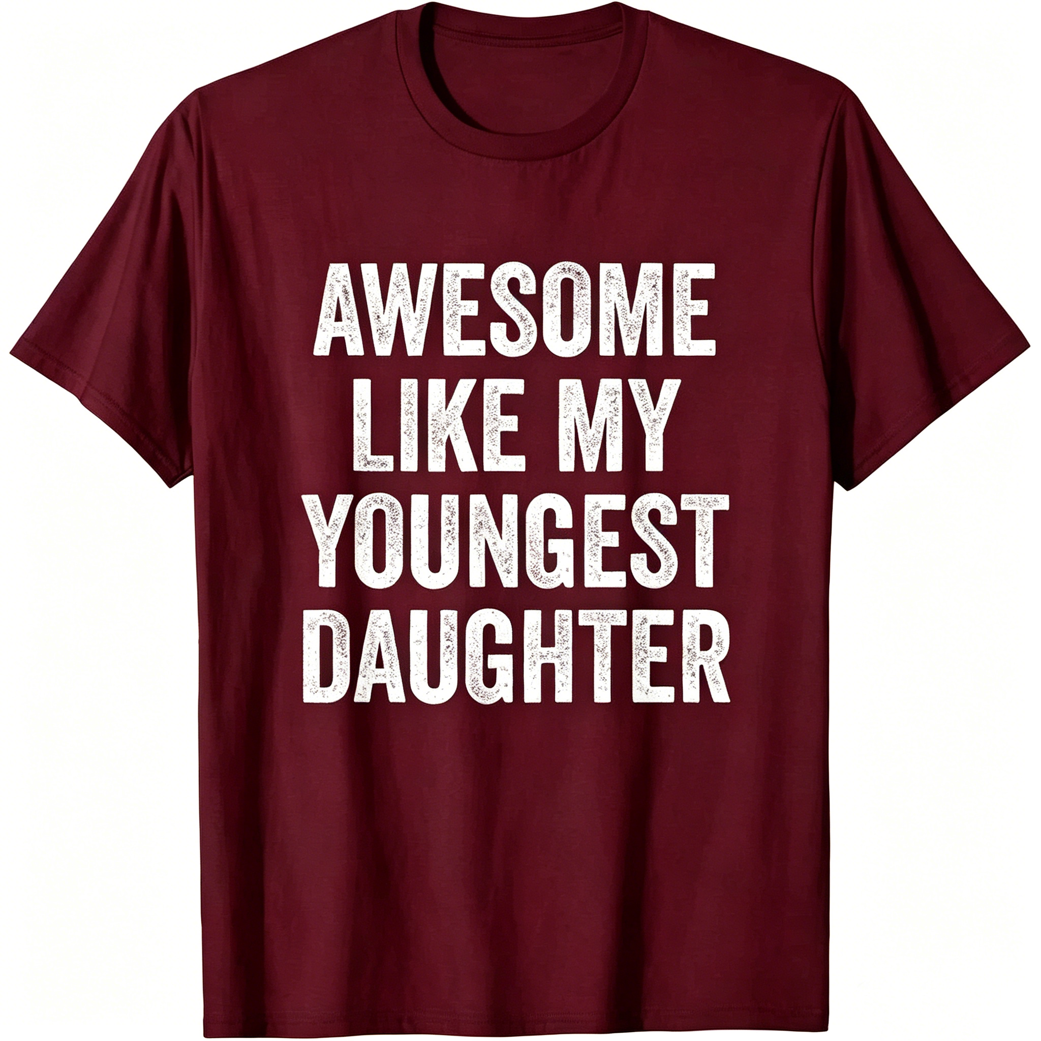"Awesome Like My Youngest Daughter" T-Shirt