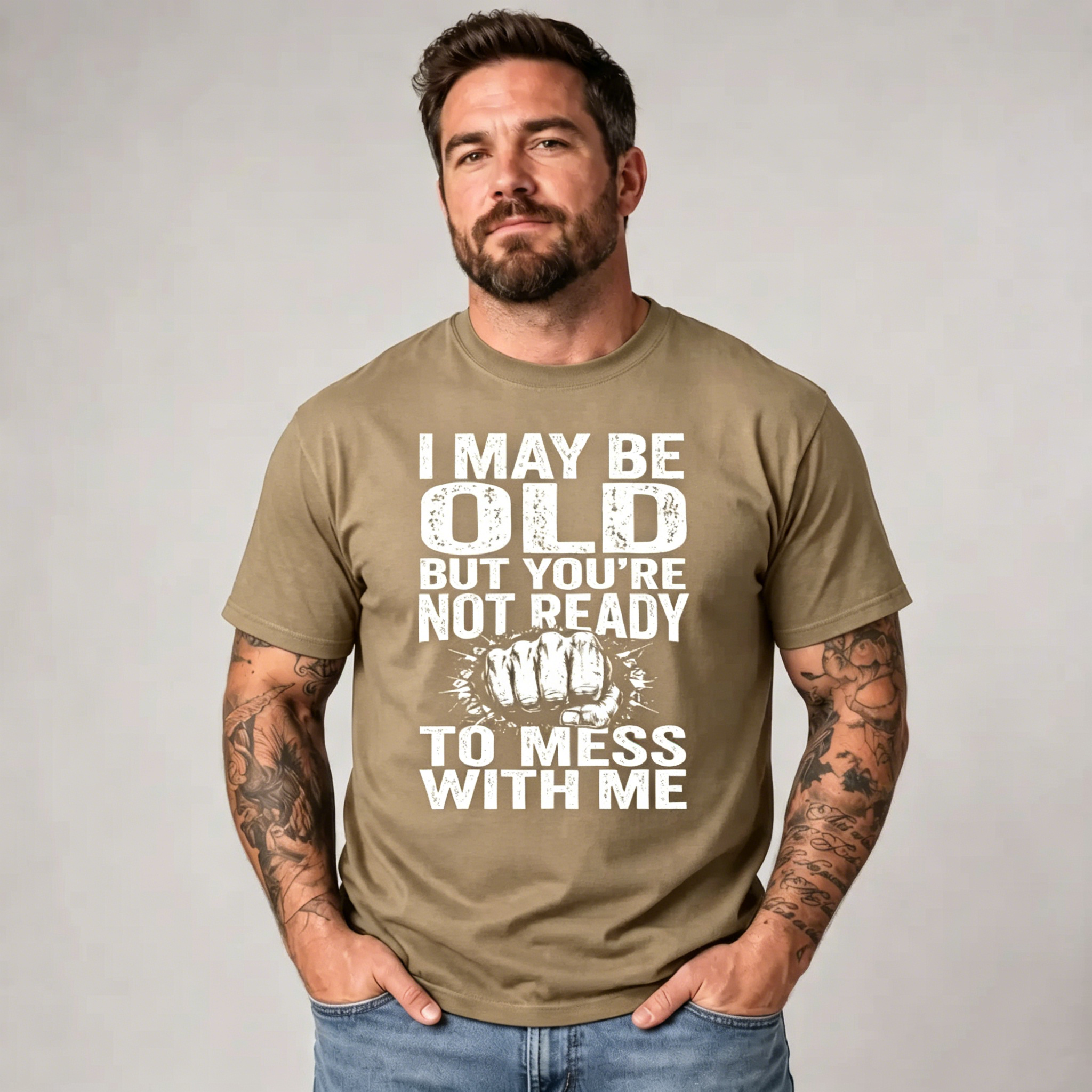 "I May Be Old But You're Not Ready To Mess With Me" T-Shirt